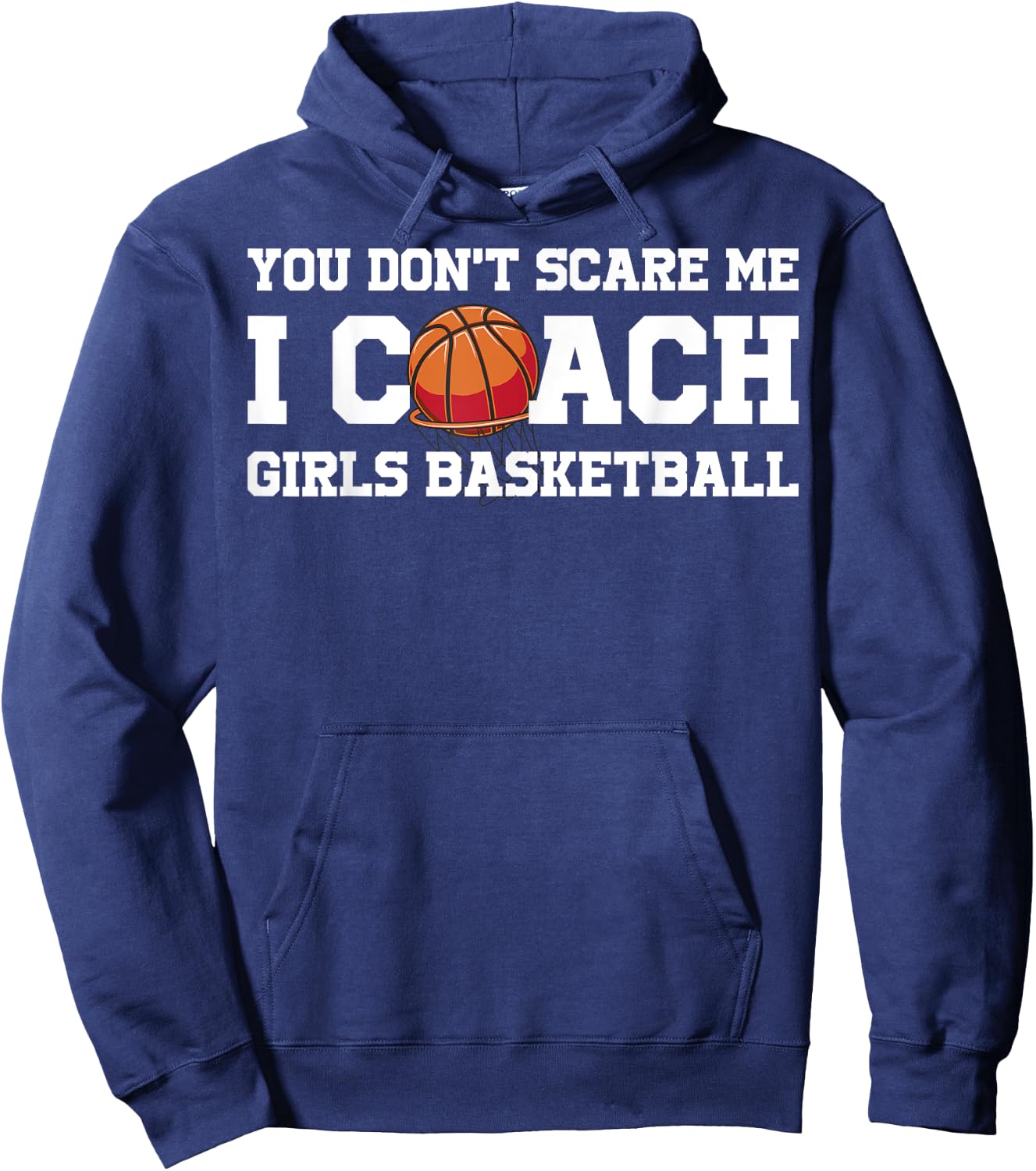 You Dont Scare Me I Coach Girls Basketball Hoodie - Hoodie | Navy