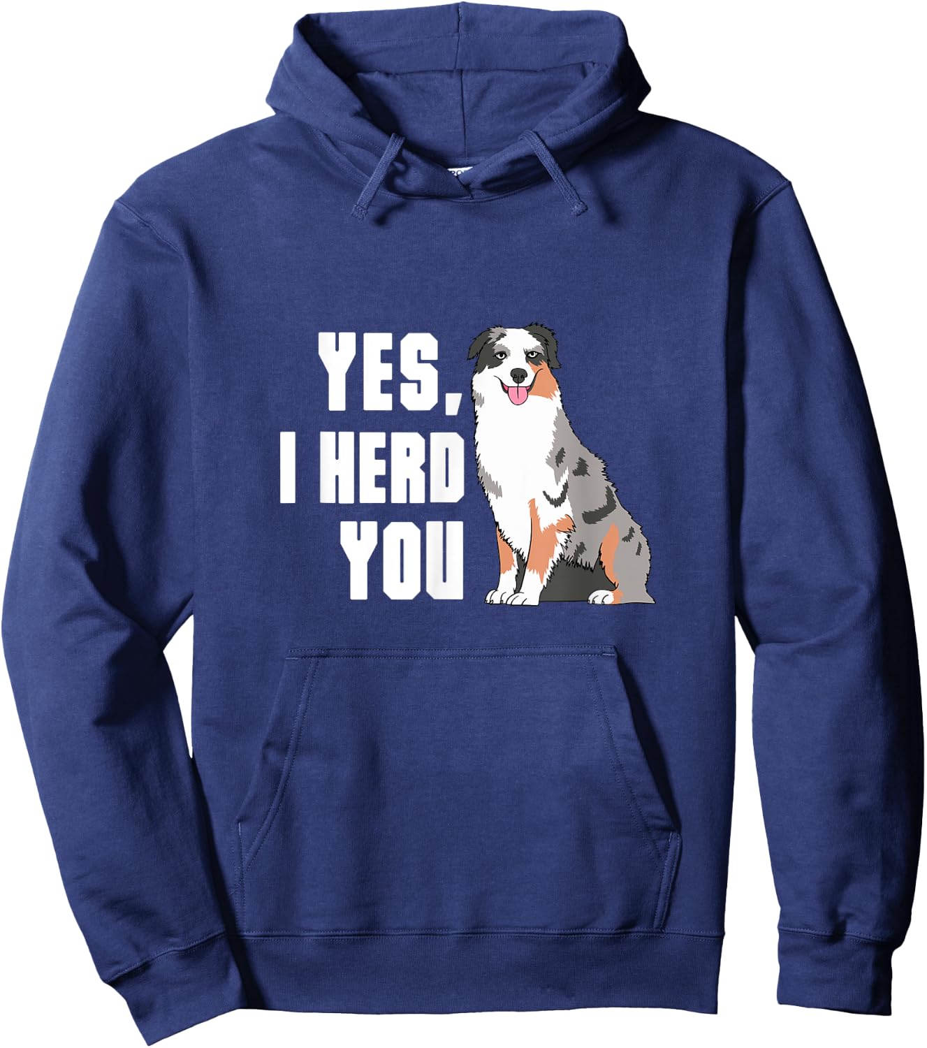 Yes I Herd You Australian Shepherd Aussie Owner Hoodie - Hoodie | Navy