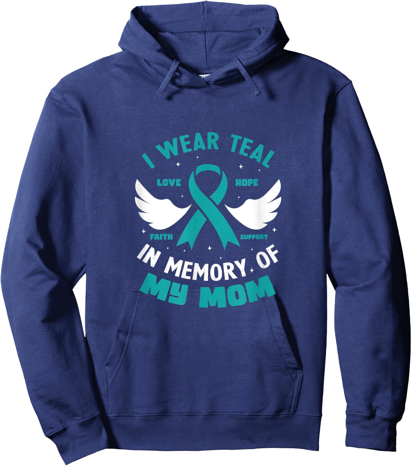 I Wear Teal In Memory of My Mom Ovarian Cancer Hoodie - Hoodie | Navy