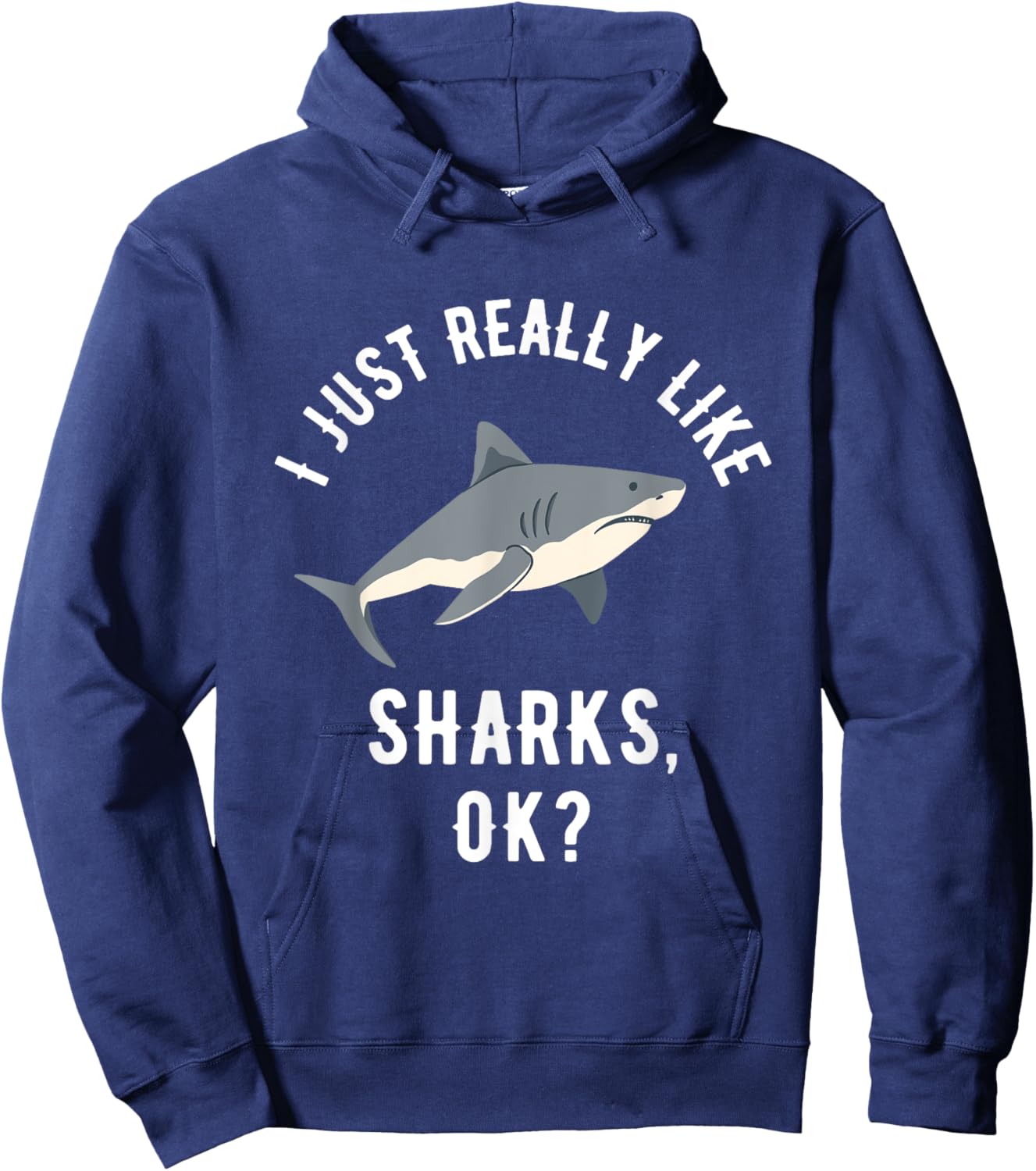 I Just Really Like Sharks, OK? Hoodie - Hoodie | Navy