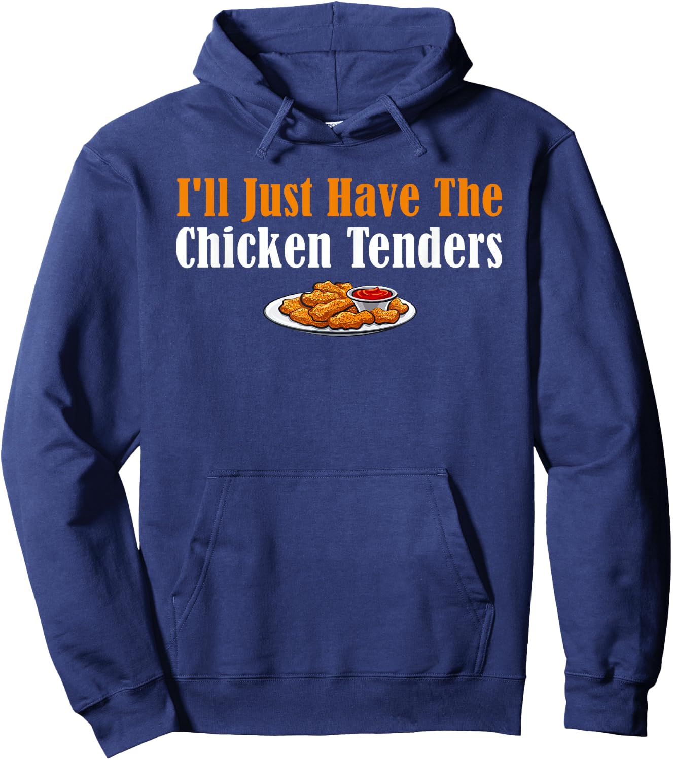 Funny I'll Just Have The Chicken Tenders Hoodie - Hoodie | Navy