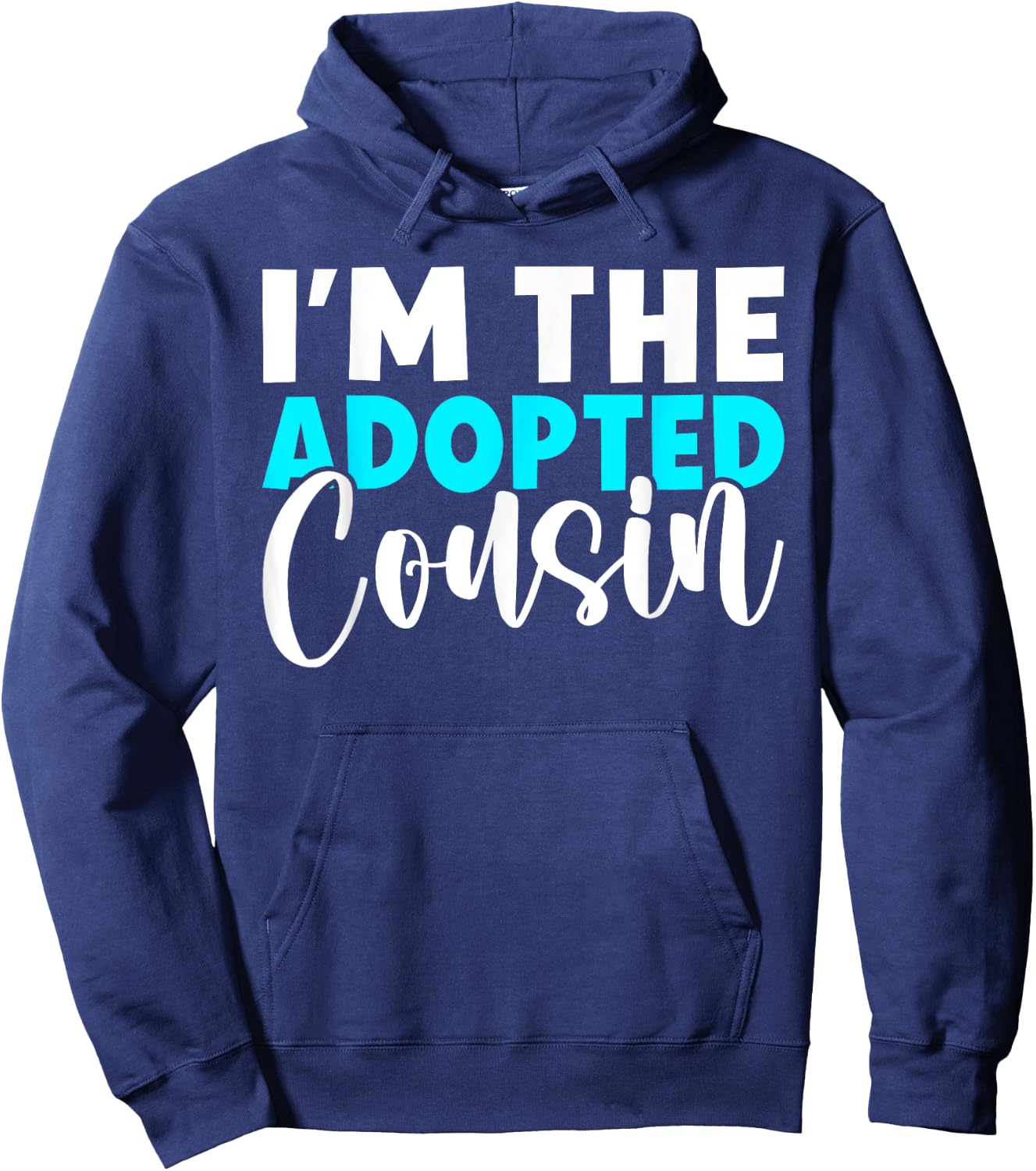 Im the adopted Cousin Hoodie - Hoodie | Navy