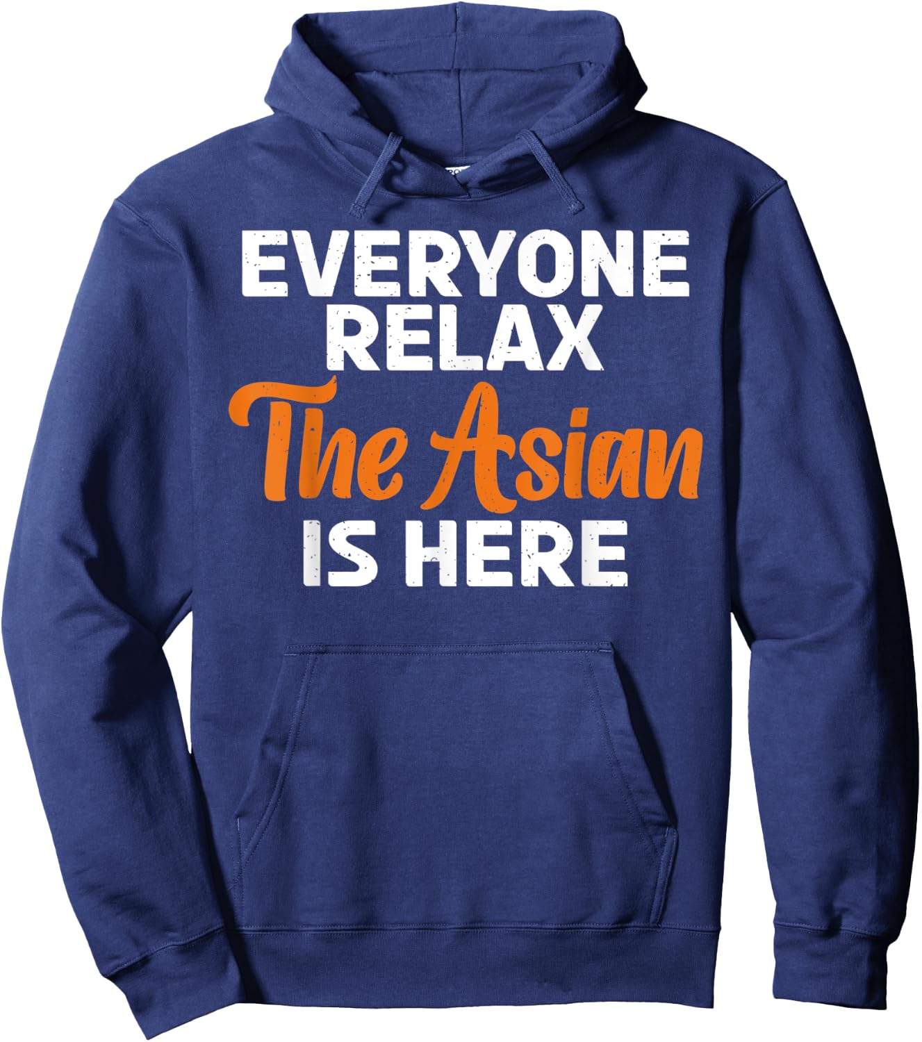 Everyone relax the Asian is here funny Asian Hoodie - Hoodie | Navy