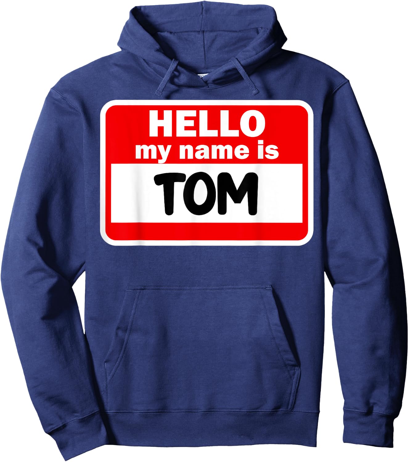 Tom Hello Hi My Name Is Name On Custom Hoodie - Hoodie | Navy