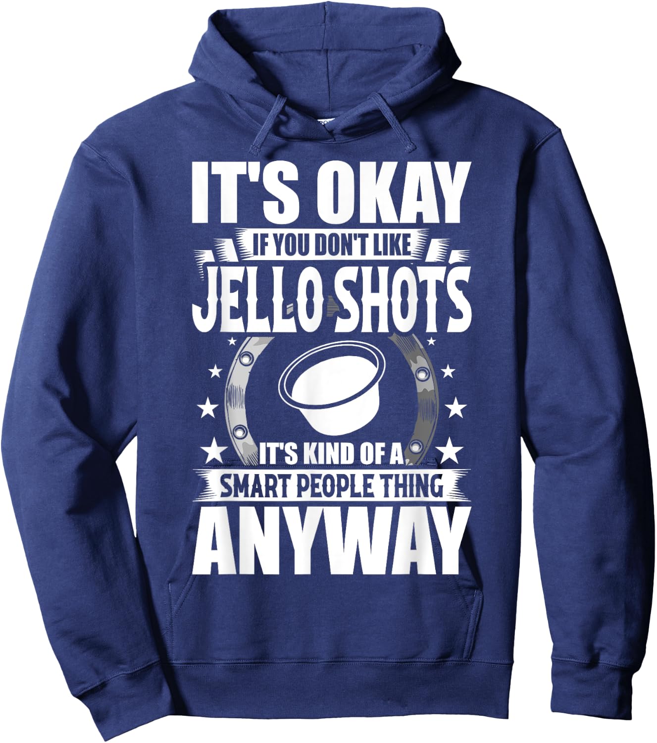 It's Okay If You Don't Like Jello Shots Hoodie - Hoodie | Navy