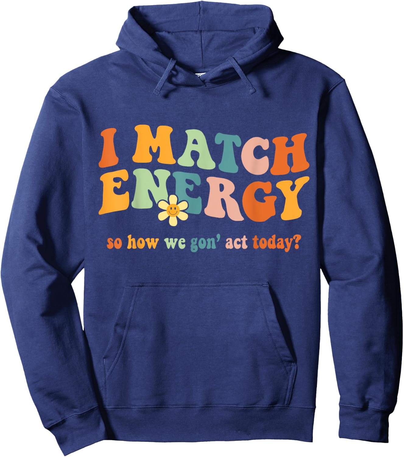 I Match Energy Sarcastic Hustler Design Hoodie - Hoodie | Navy