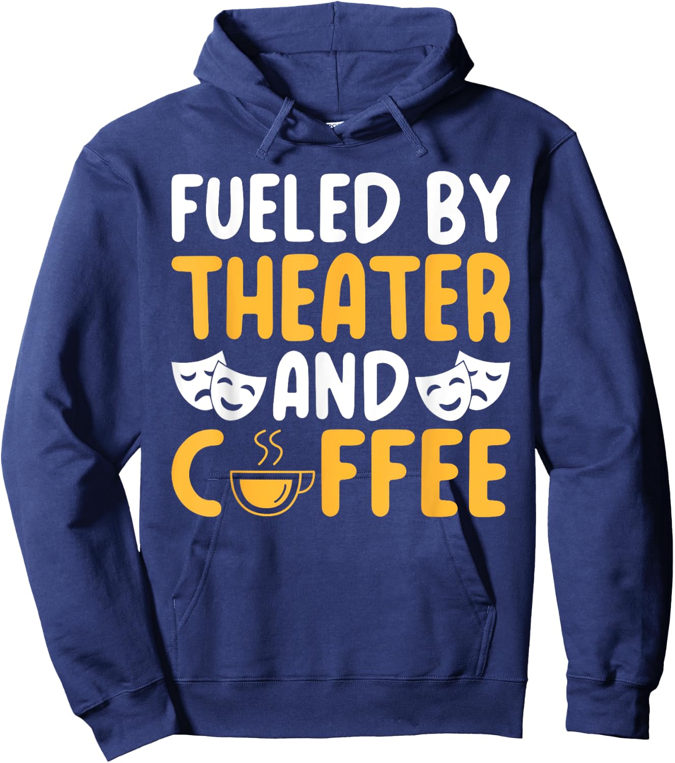 Fueled by Theater and Coffee Lover Theater Hoodie - Hoodie | Navy