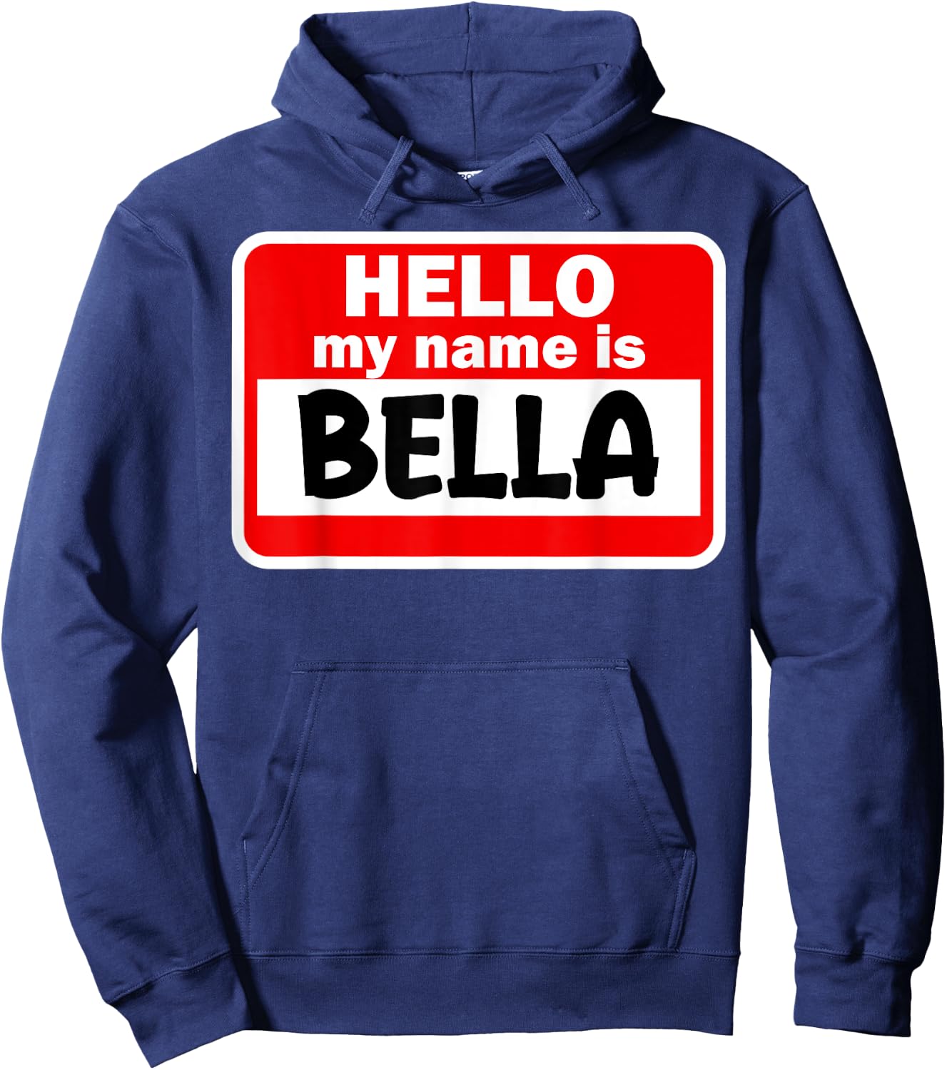 Bella Hello Hi My Name Is Name On Custom Hoodie - Hoodie | Navy