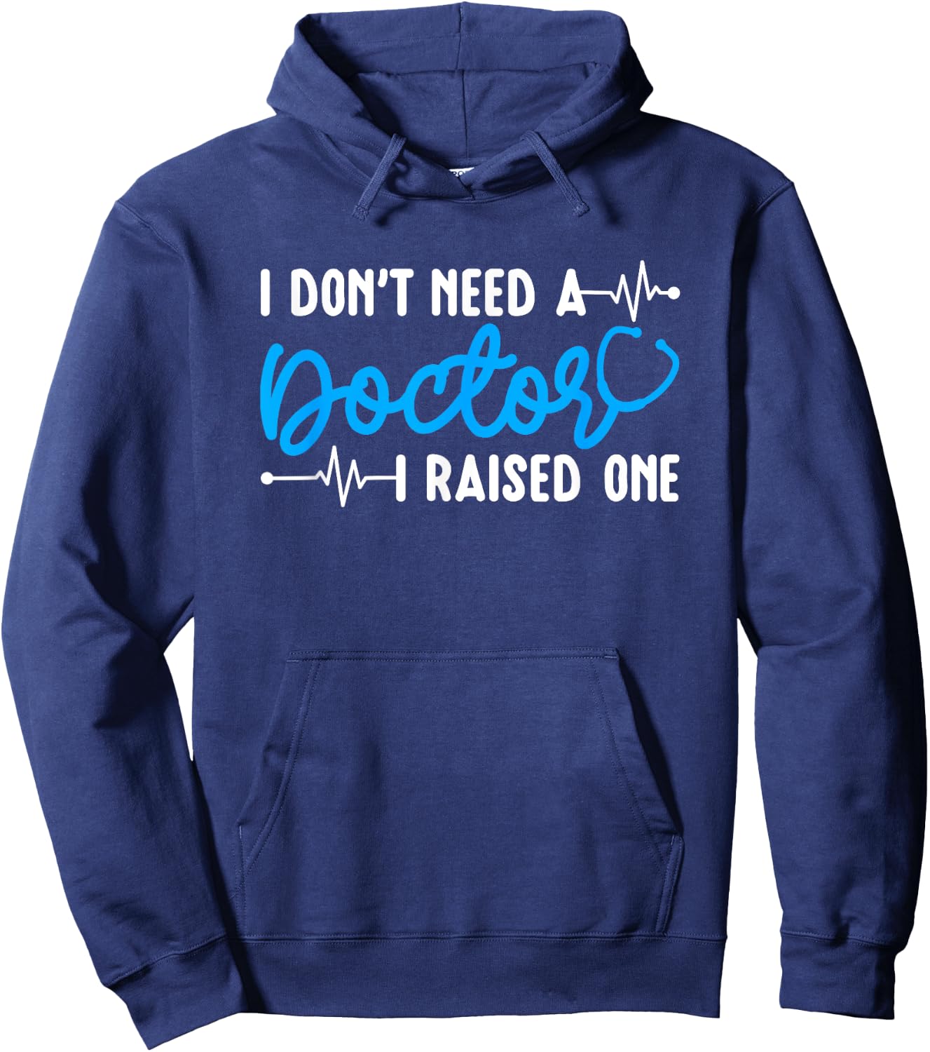I Raised One Doctor Mom Of A Doctor Mother Hoodie - Hoodie | Navy