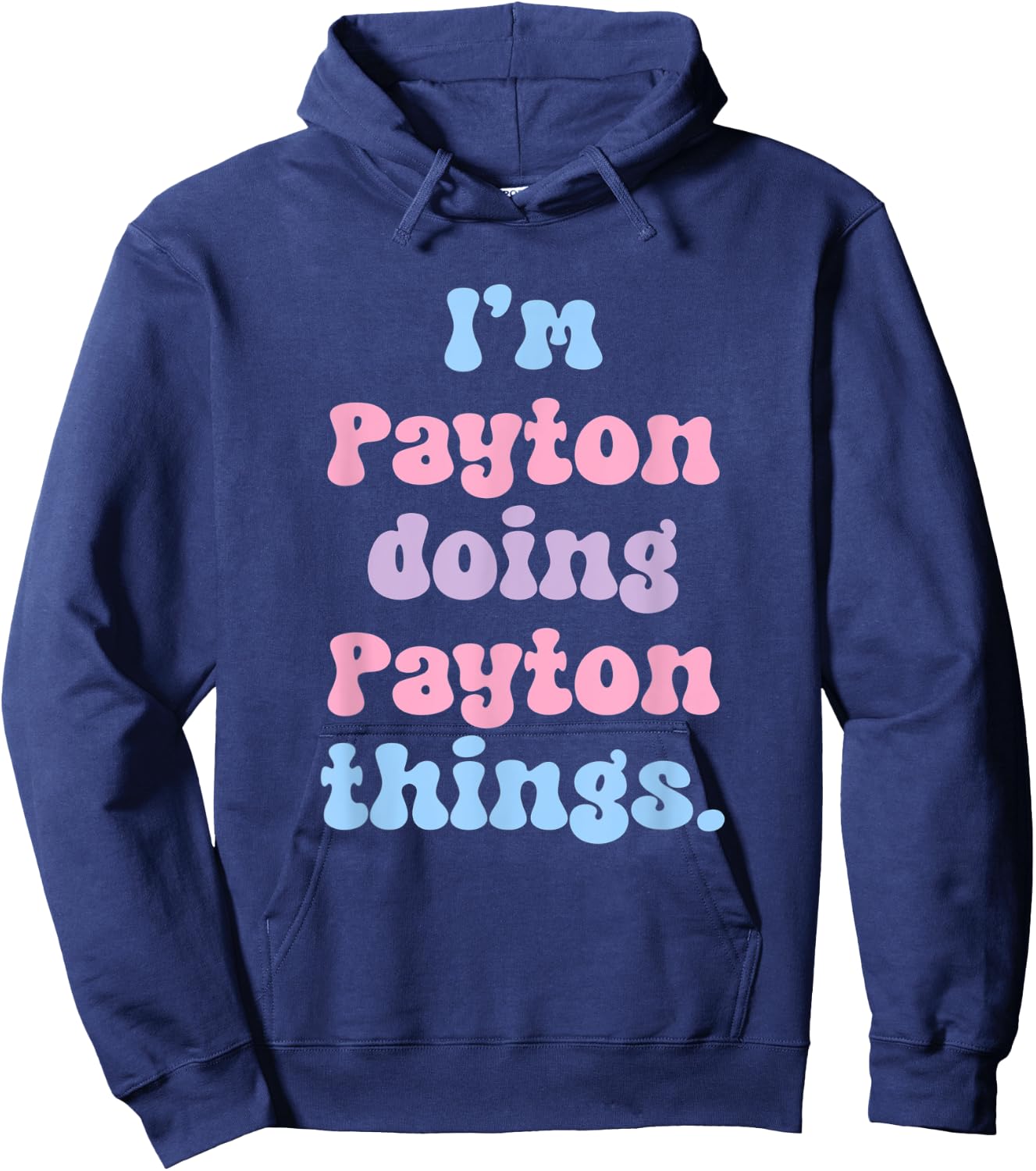 I'm Payton Doing Payton Things Funny Name Hoodie - Hoodie | Navy