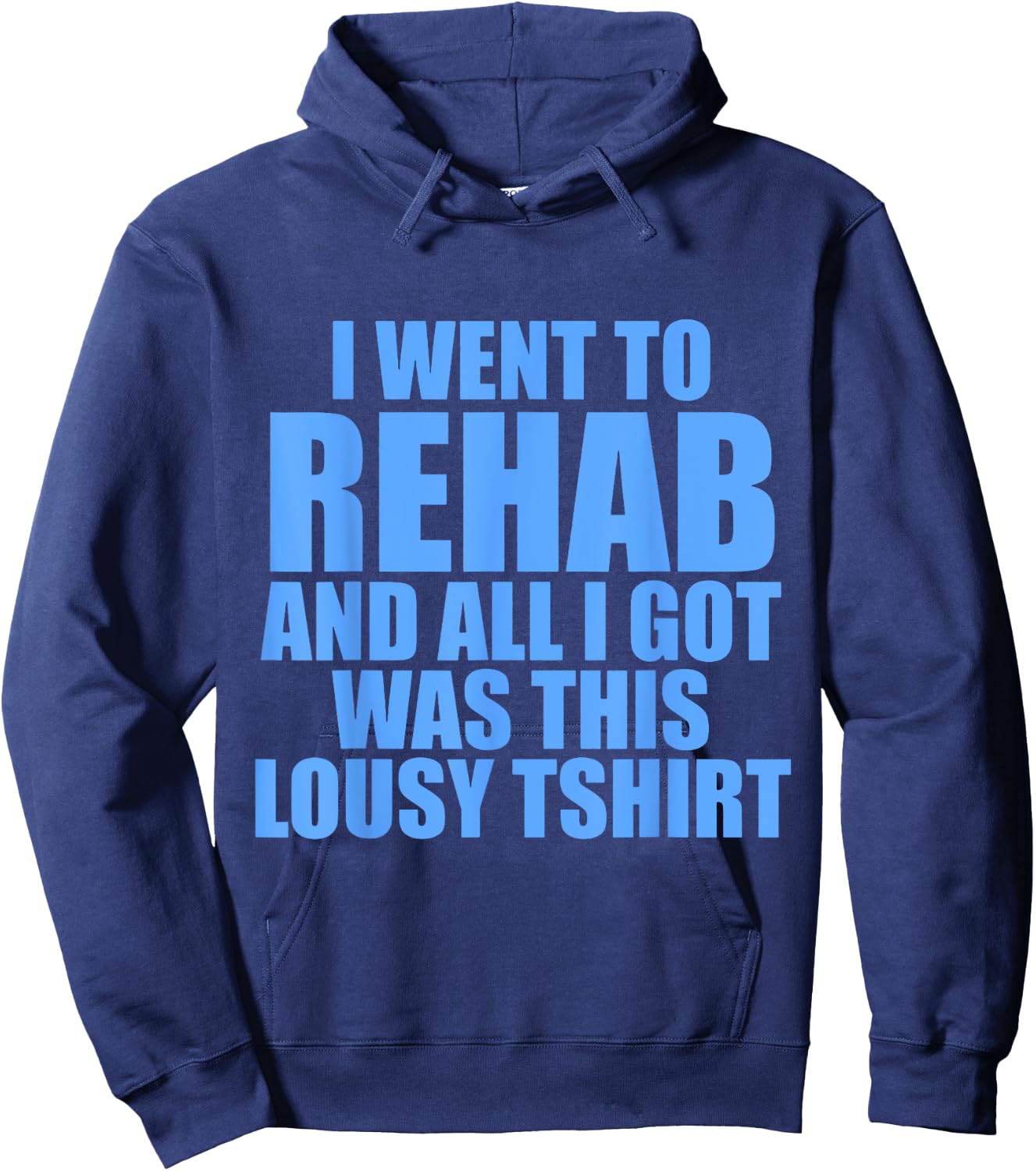 I Went To Rehab And All I Got Was This Lousy Hoodie - Hoodie | Navy