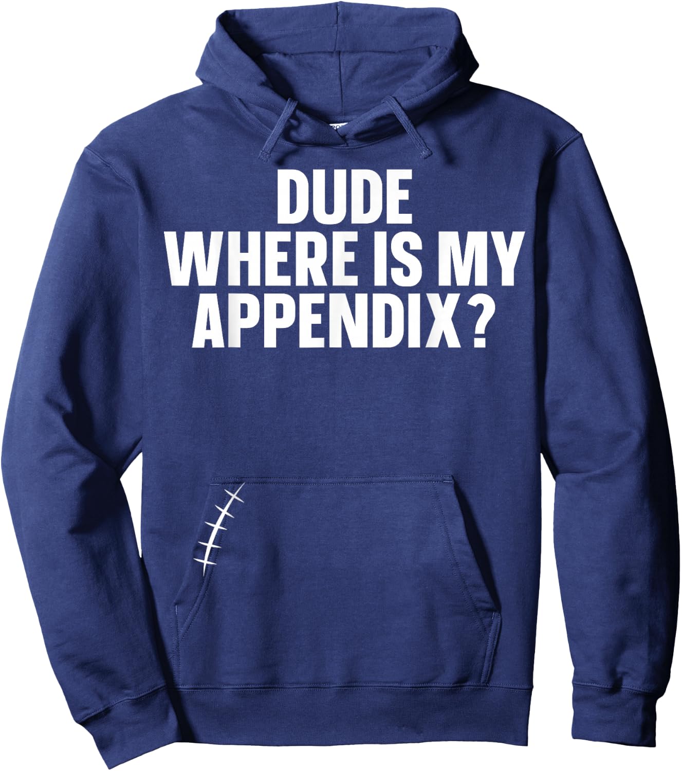 Dude Where Is My Appendix Appendix Hoodie - Hoodie | Navy