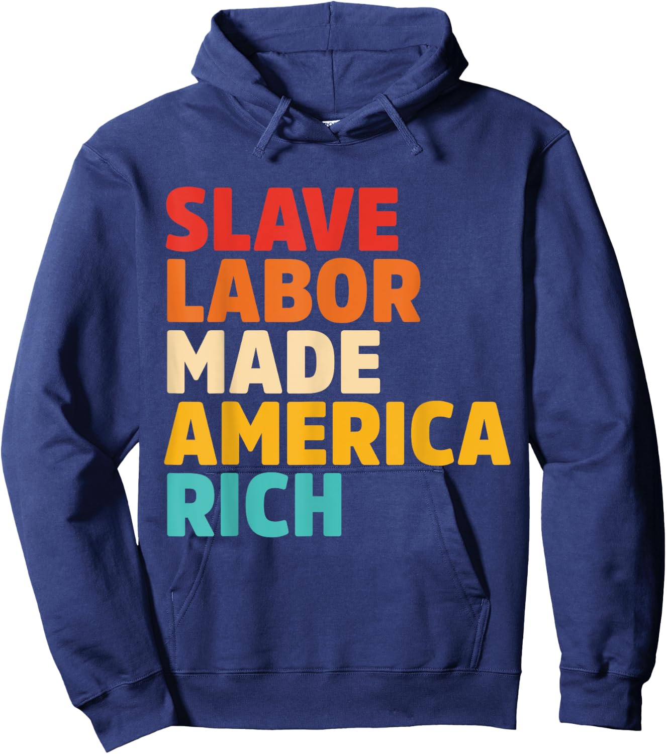 Slave Labor Made America Rich Apparel Hoodie - Hoodie | Navy