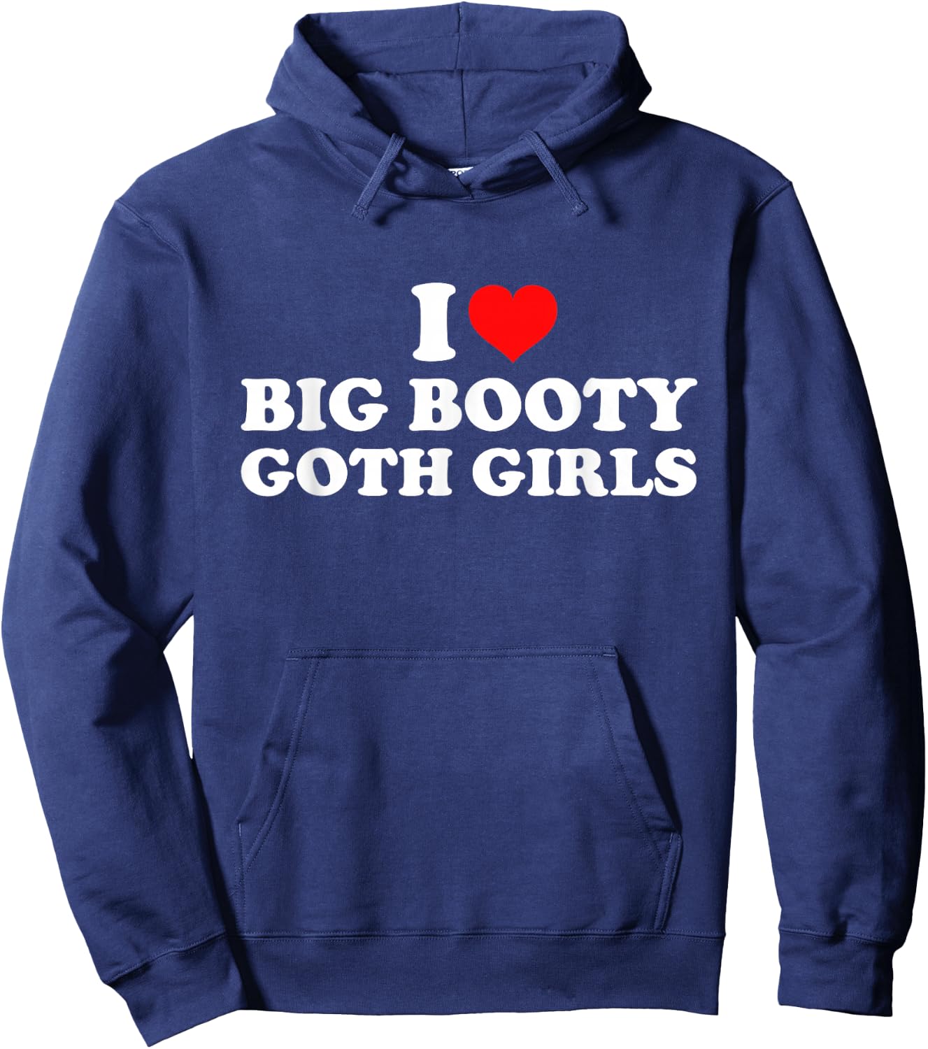 I Love Big Booty Goth Girls Hoodie - Hoodie | Navy