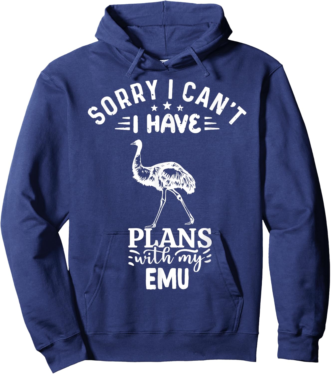 Sorry I Can't I Have Plans With My Emu Bird Hoodie - Hoodie | Navy