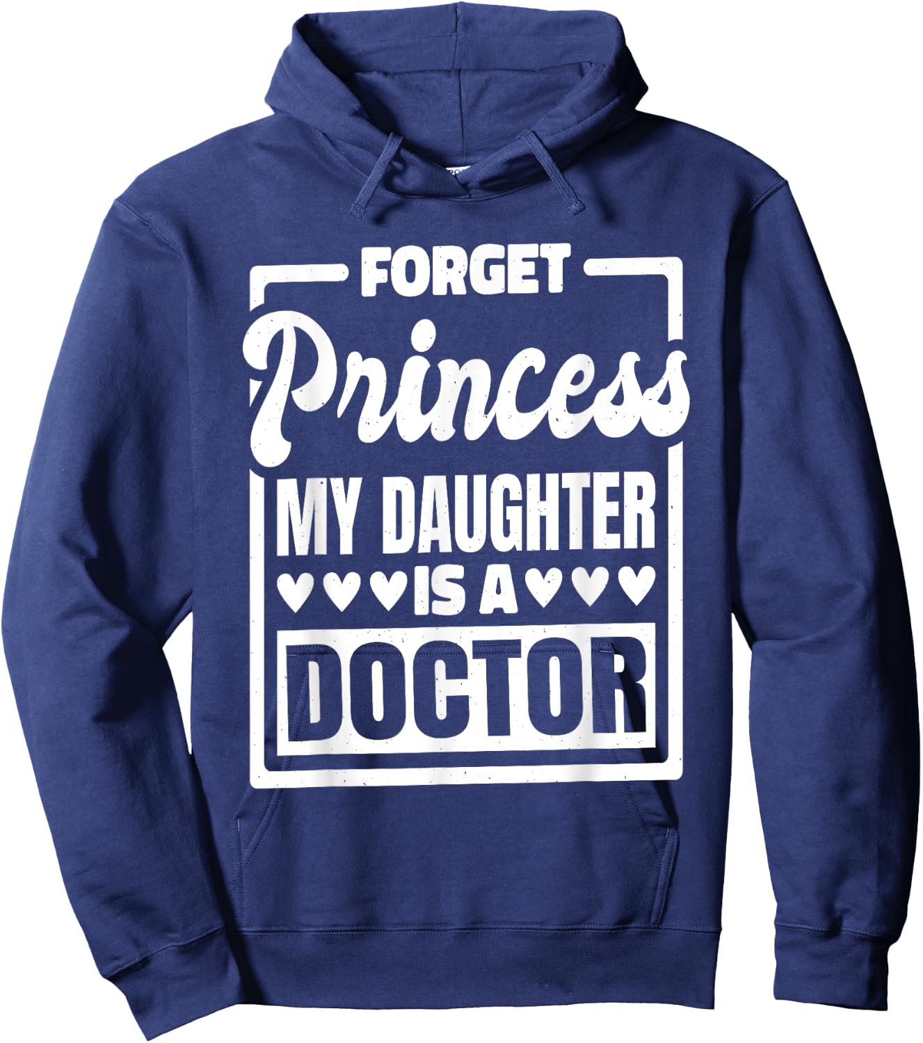 Forget Princess My Daughter Is A Doctor Hoodie - Hoodie | Navy