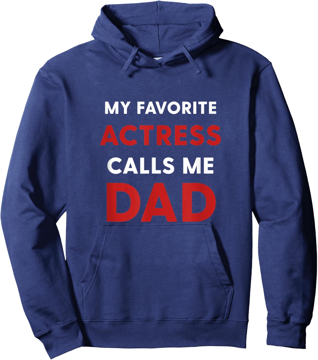 My Favorite Actress Calls Me Dad Hoodie - Hoodie | Navy