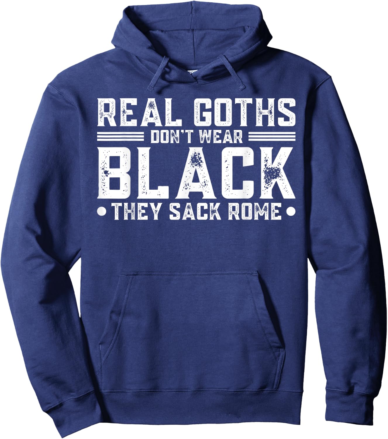 Real Goths Don't Wear Black They Sack Rome Hoodie - Hoodie | Navy