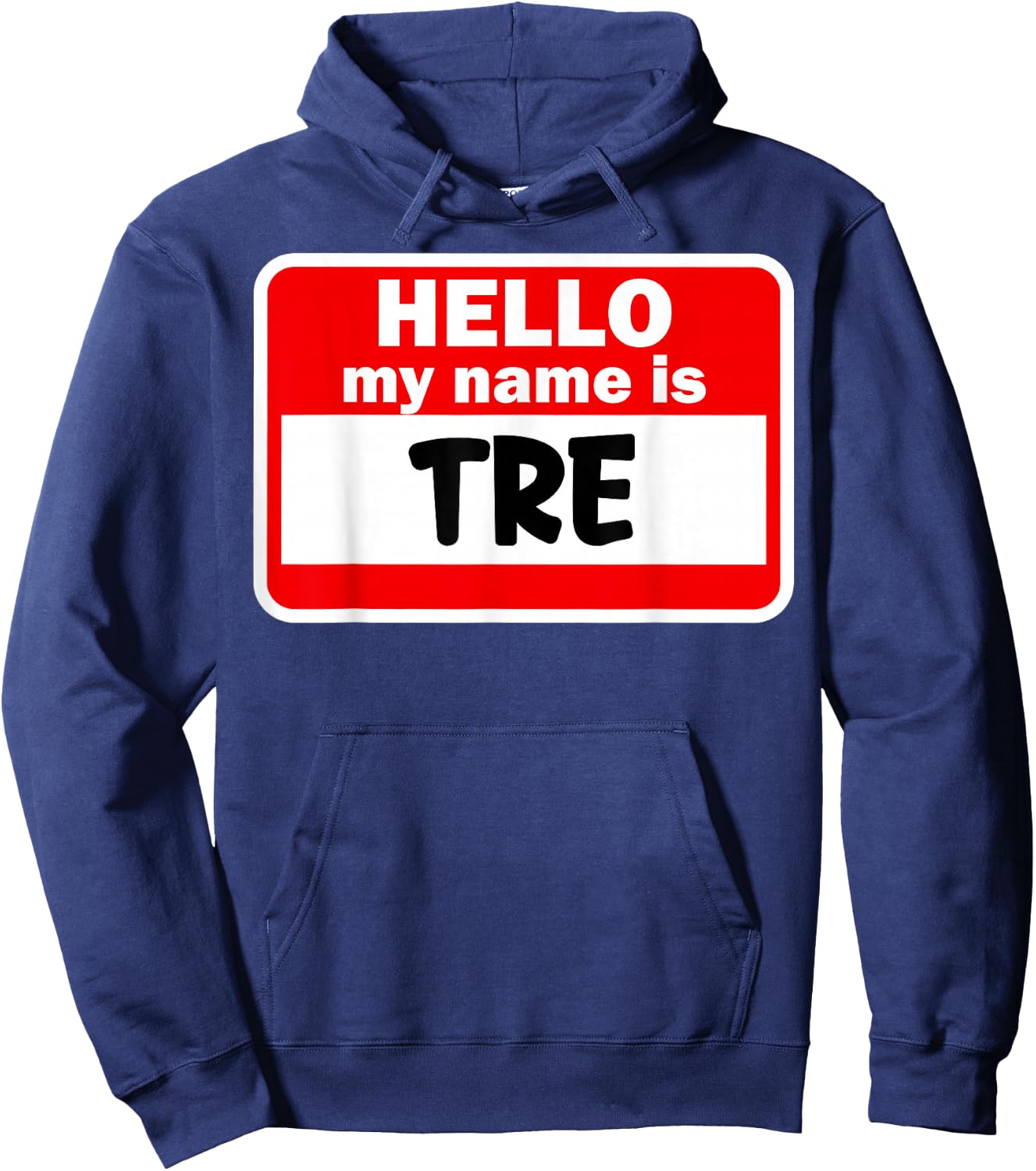 Tre Hello Hi My Name Is Name On Custom Hoodie - Hoodie | Navy