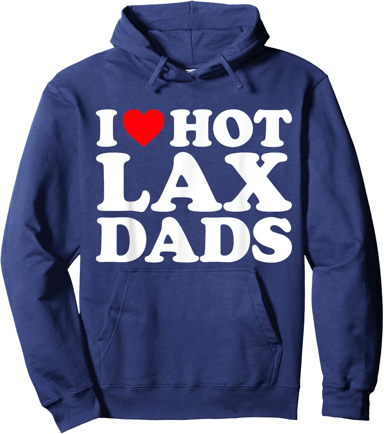 I Love Hot Lax Dads Shirt I Heart Hot Lax Dads Hoodie - Hoodie | Navy