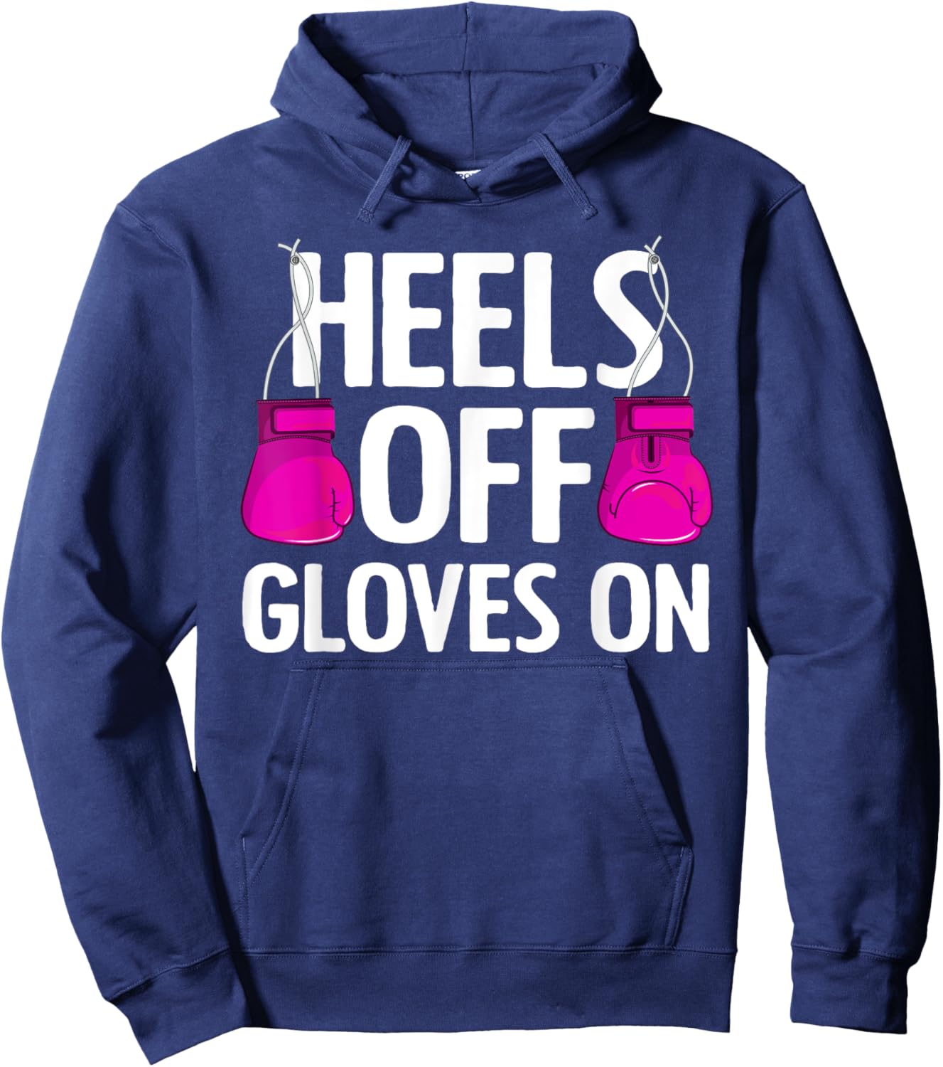 Funny Heels Off Gloves On Art Kickboxing Lover Hoodie - Hoodie | Navy