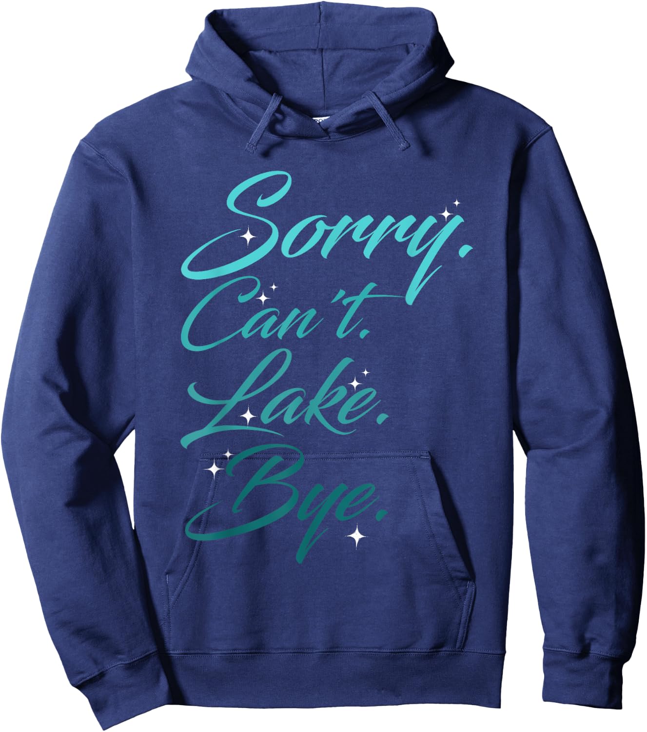 Funny Lake Design, Sorry. Can't. Lake. Bye. Hoodie - Hoodie | Navy