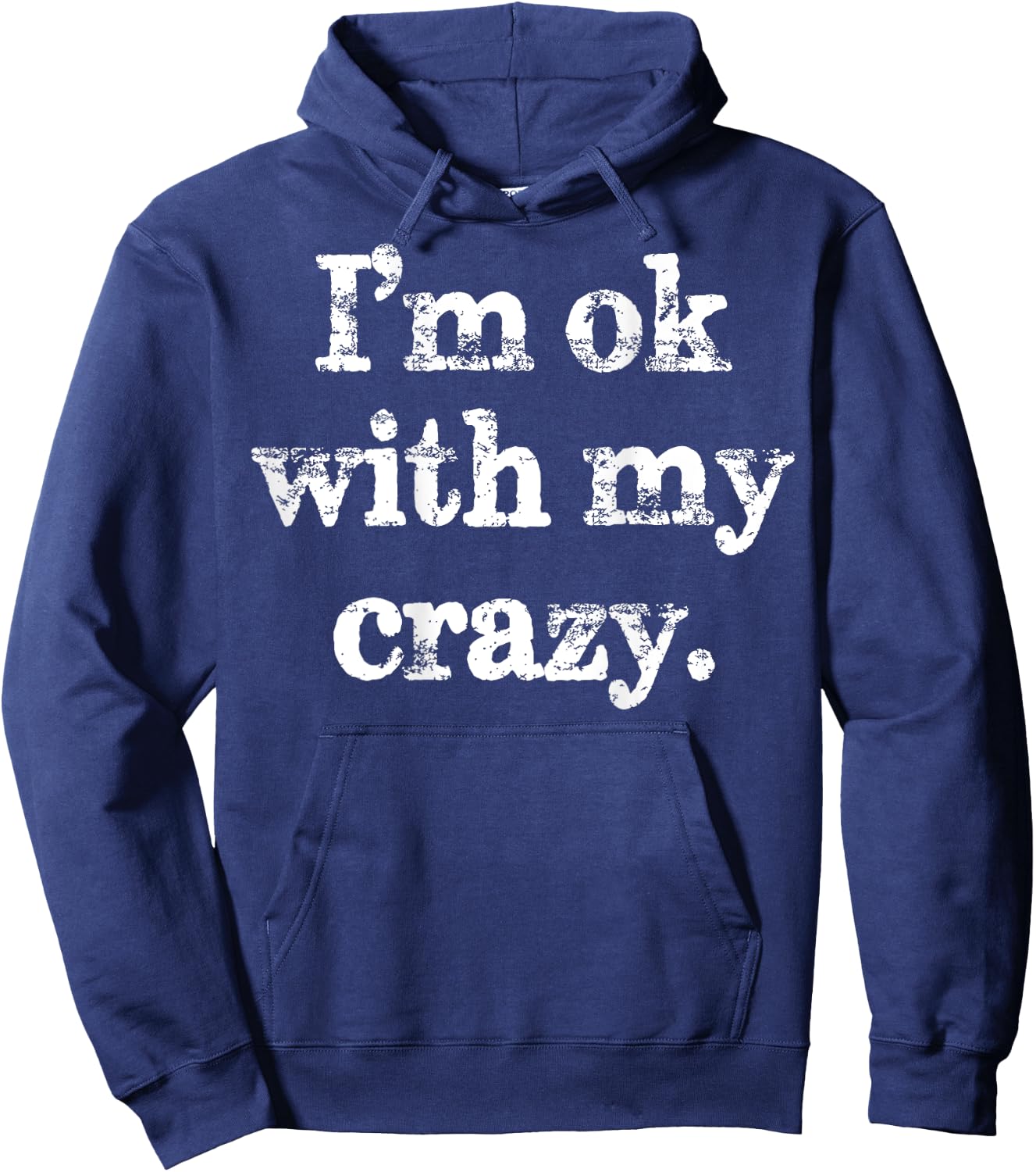 I'm OK With My Crazy Funny Saying Hoodie - Hoodie | Navy