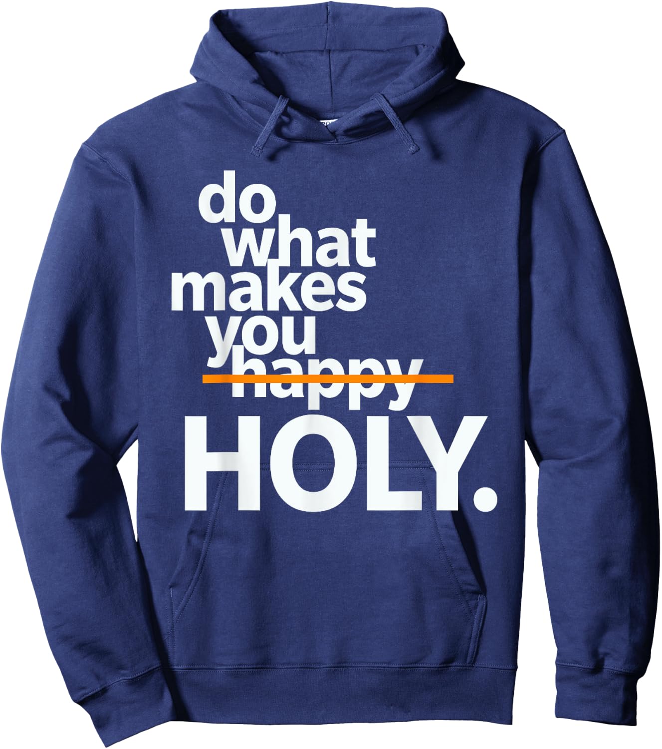 Do What Makes You Happy Holy Funny Hoodie - Hoodie | Navy