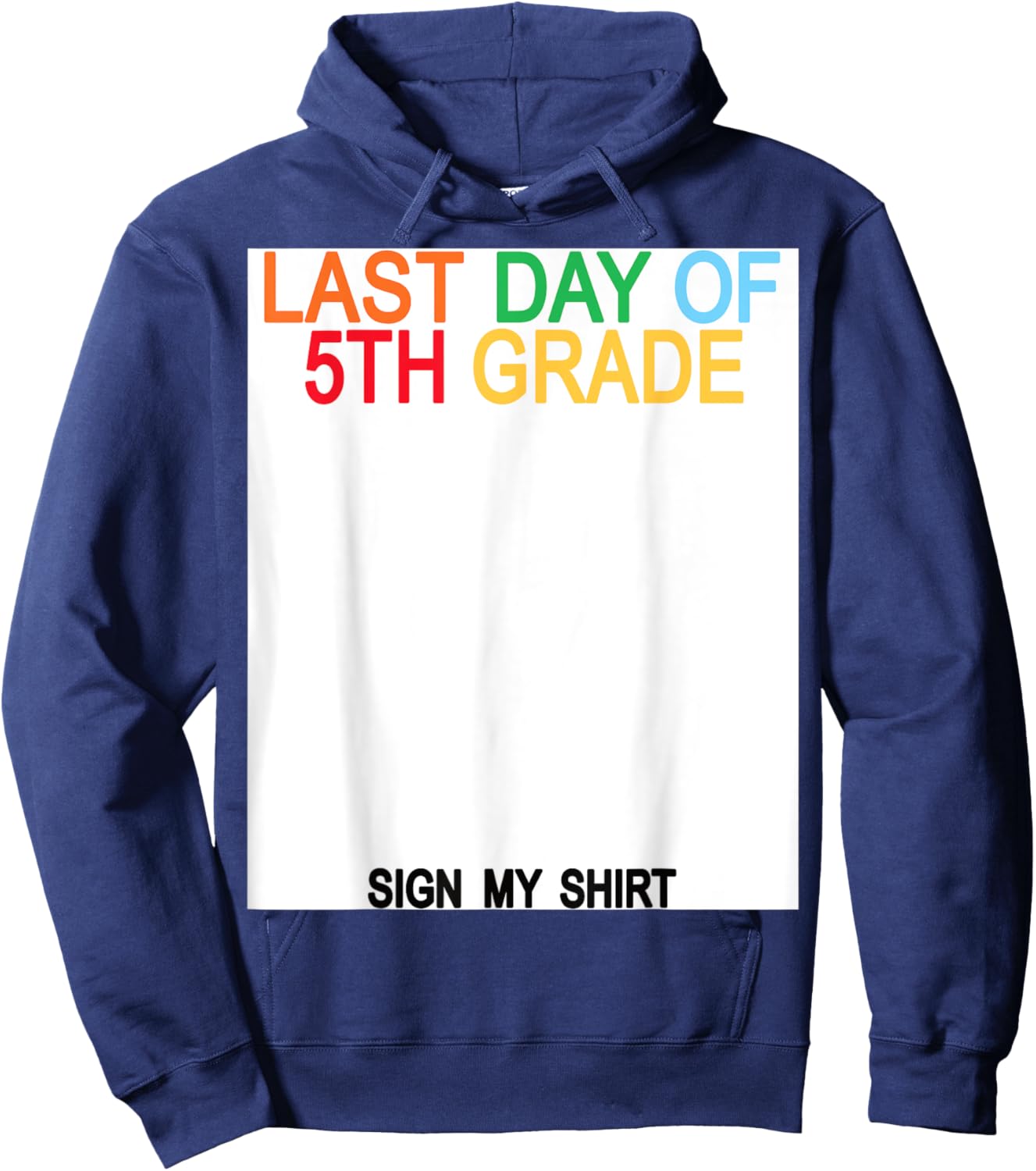 Last Day of 5th Grade Sign My Shirt Hoodie - Hoodie | Navy