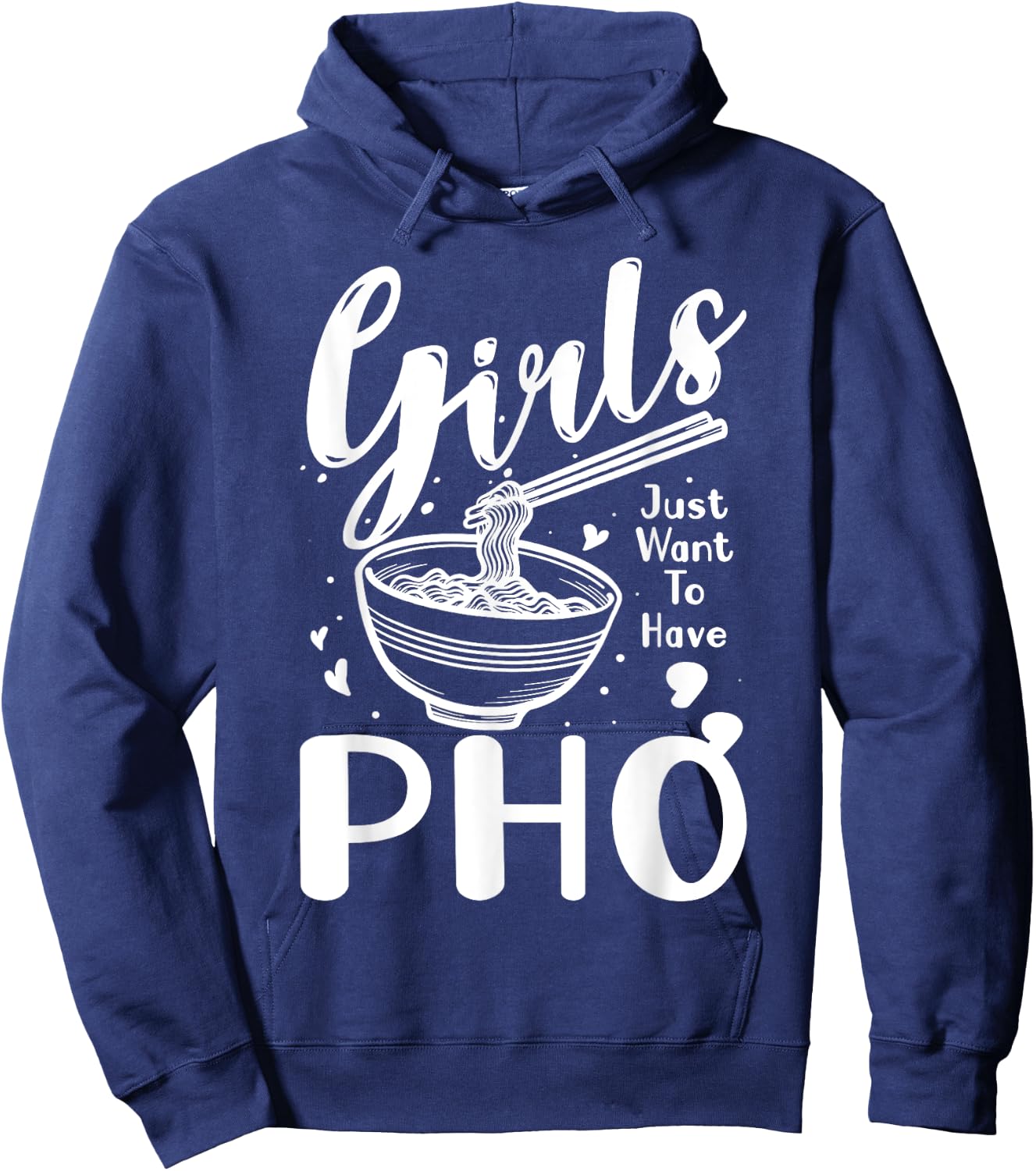 Food Lover Girls Just Want To Have Pho Hoodie - Hoodie | Navy