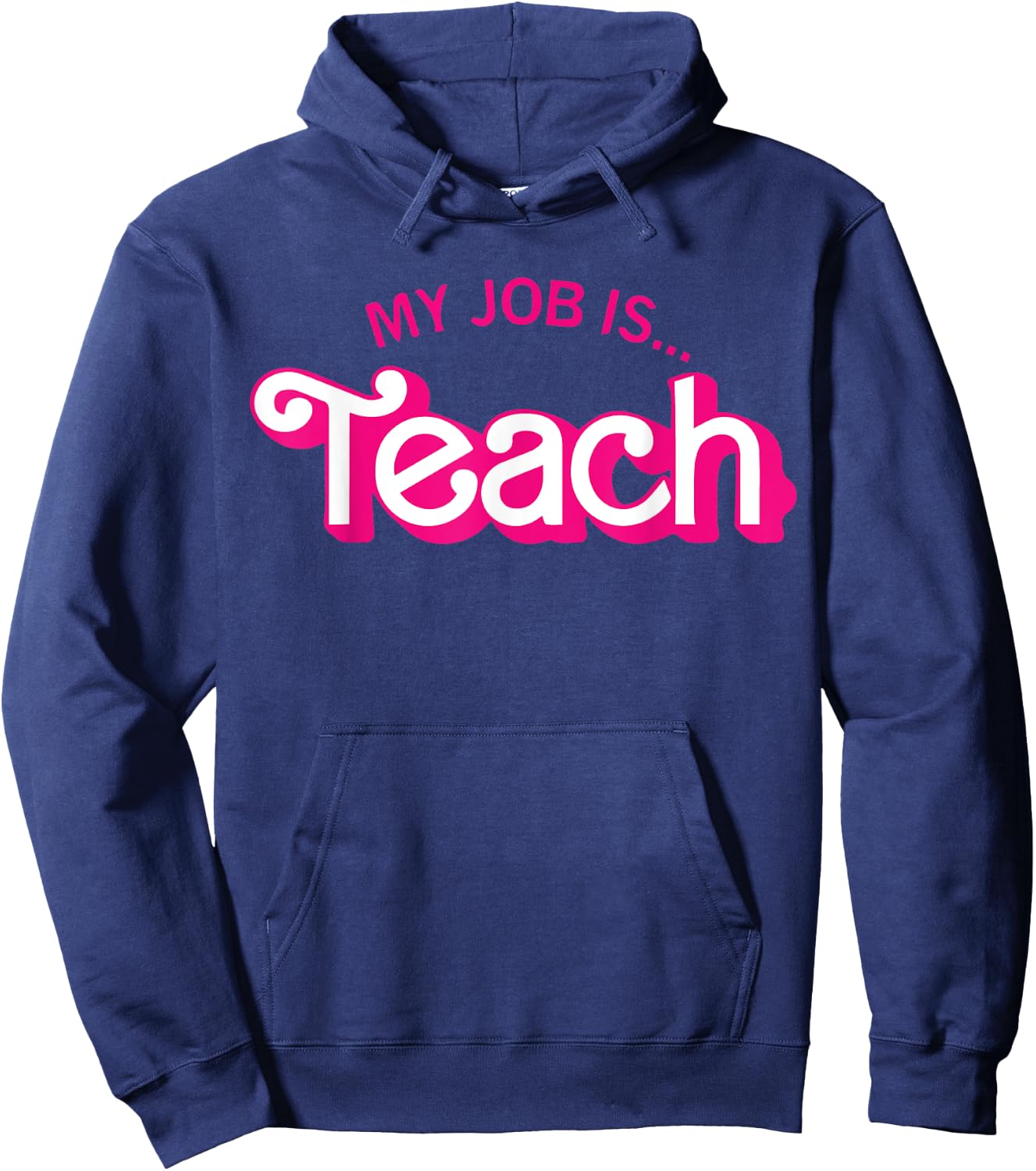 Funny Teacher Life My Job Is Teach Hoodie - Hoodie | Navy