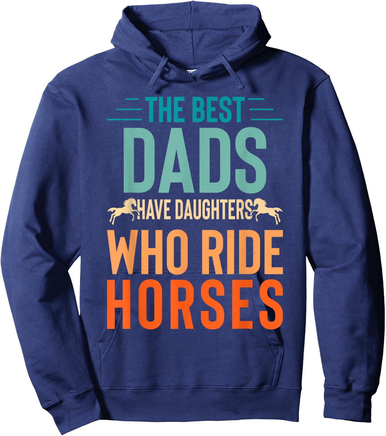 The best dads have daughters who ride horses Hoodie - Hoodie | Navy