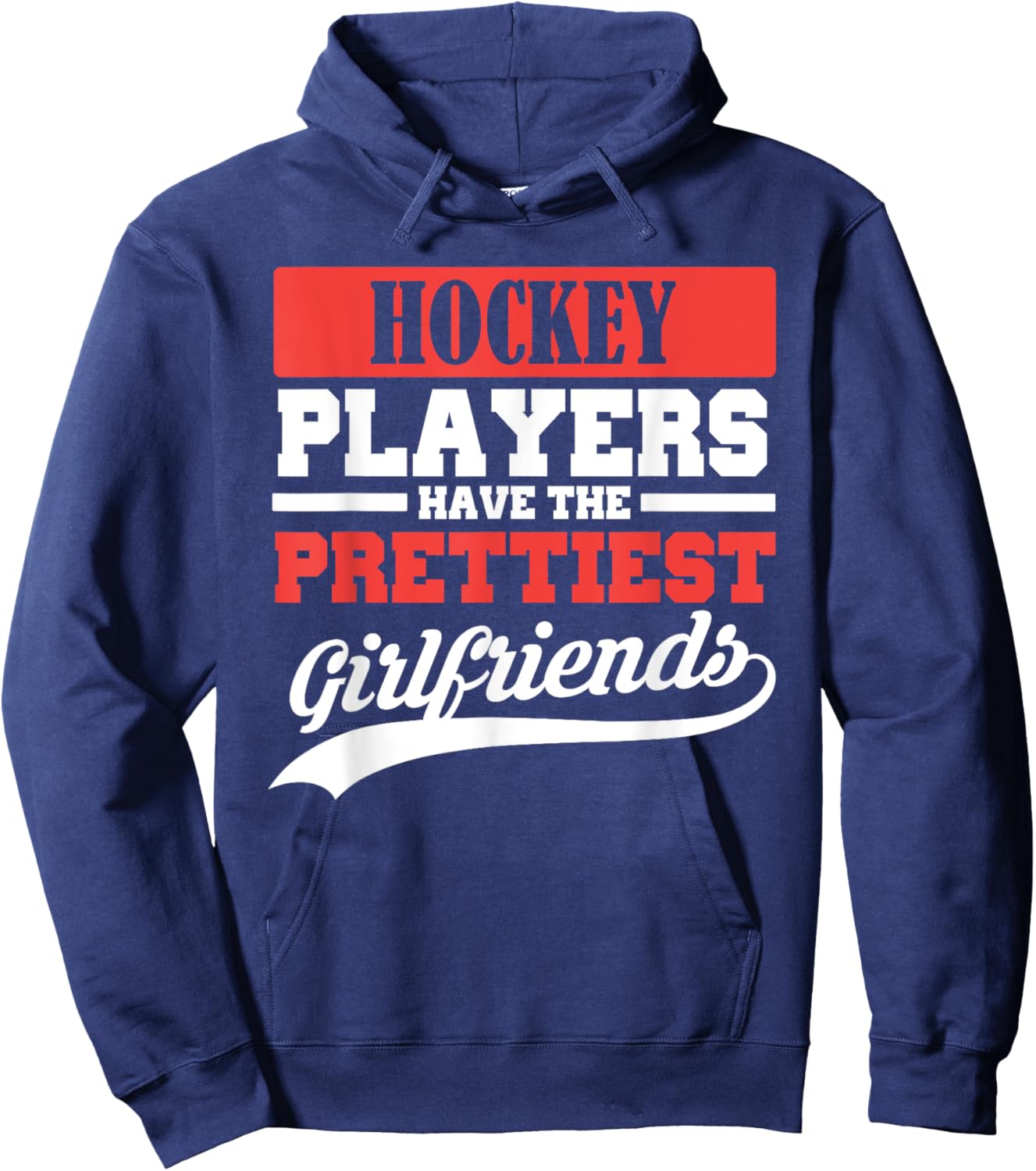 Hockey players have the prettiest girlfriends Hoodie - Hoodie | Navy