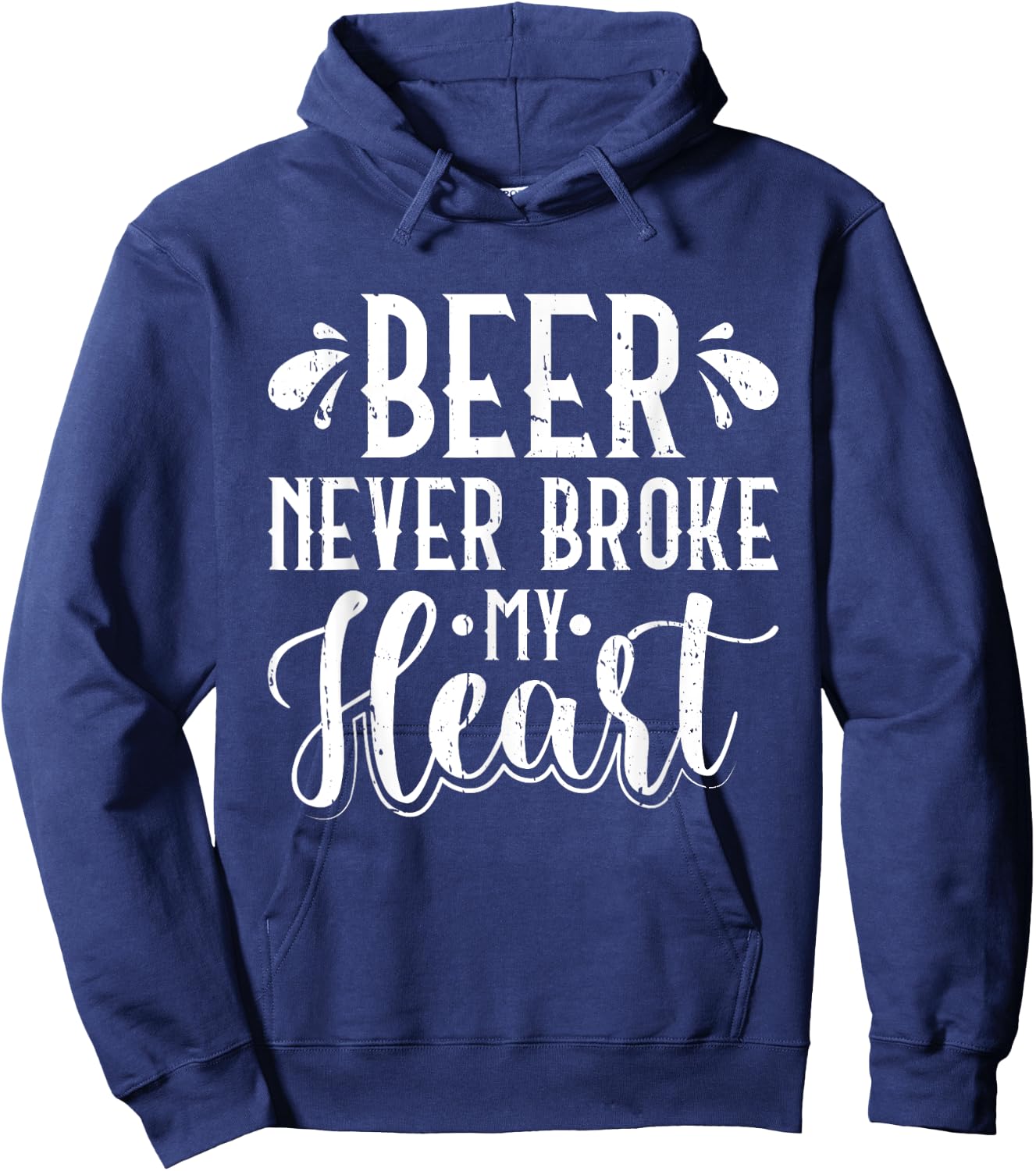 Beer Never Broke My Heart Beer Lover Hoodie - Hoodie | Navy