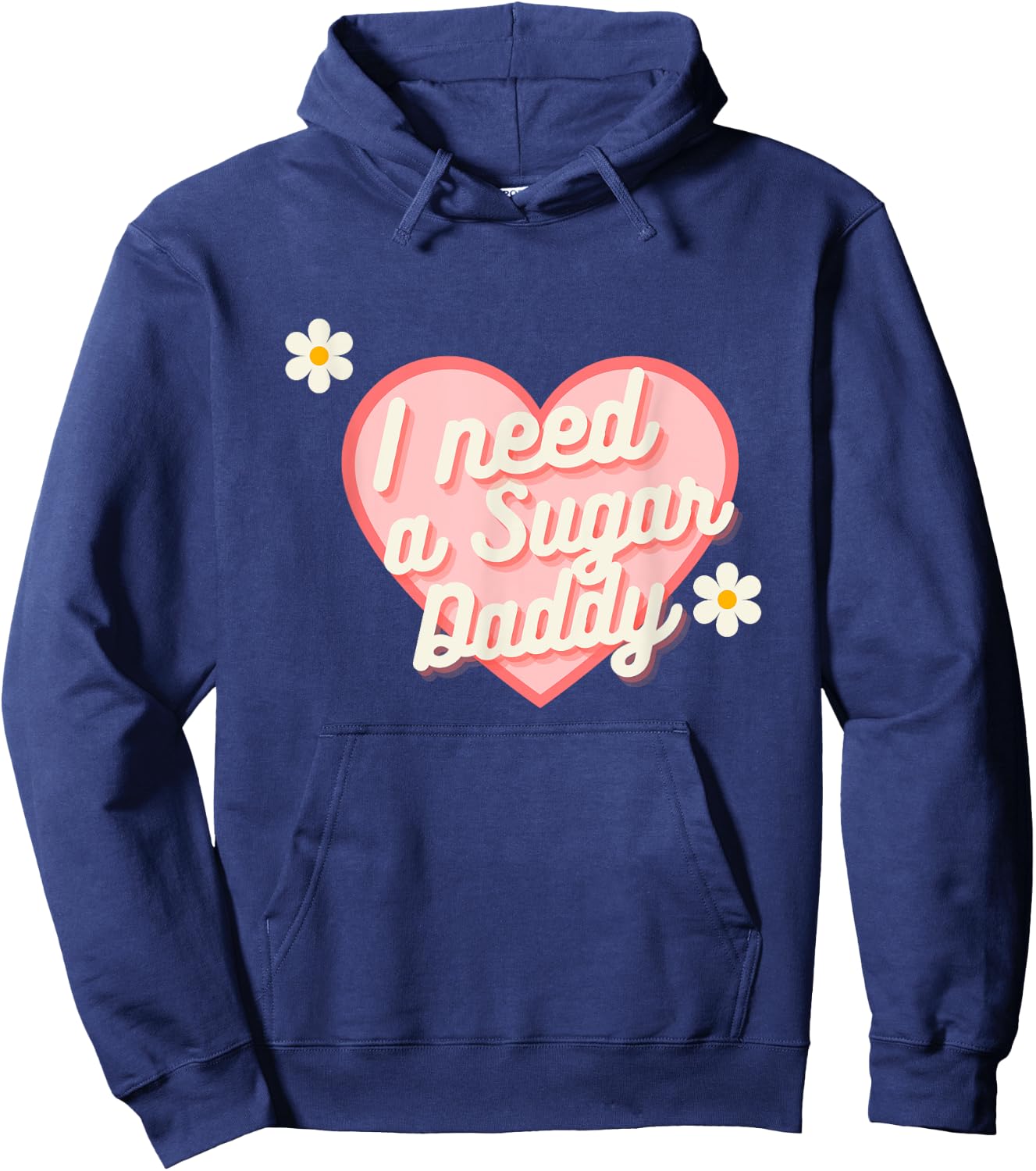 Cute Heart - I Need A Sugar Daddy Hoodie - Hoodie | Navy
