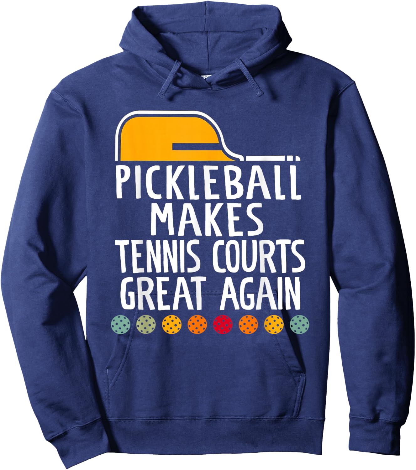 Pickleball Make Tennis Courts Great Again Funny Hoodie - Hoodie | Navy