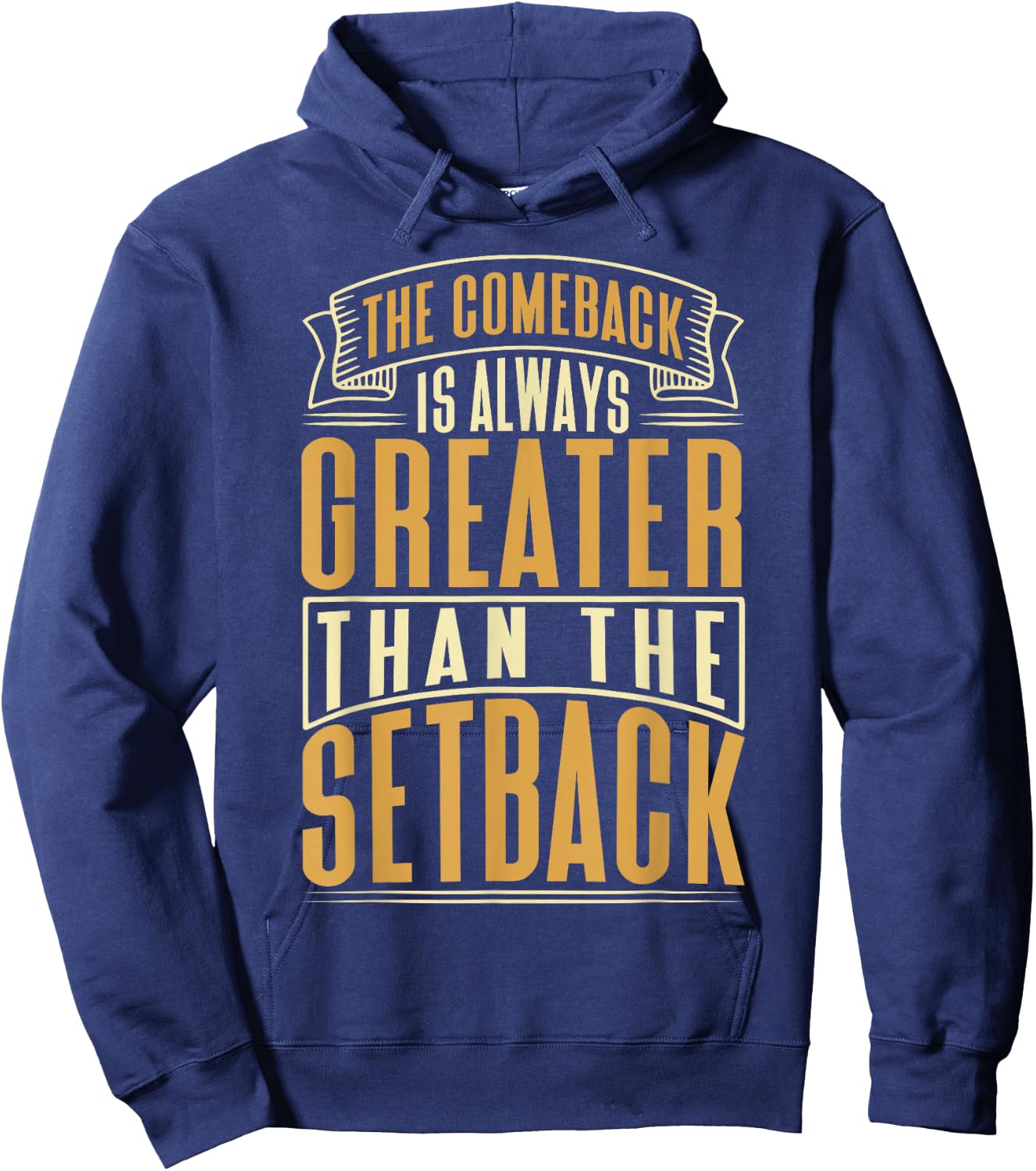 The Comeback Is Always Greater Than The Setback Hoodie - Hoodie | Navy