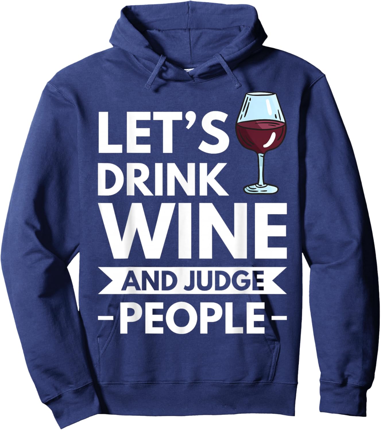 Lets Drink Wine And Judge People Hoodie - Hoodie | Navy