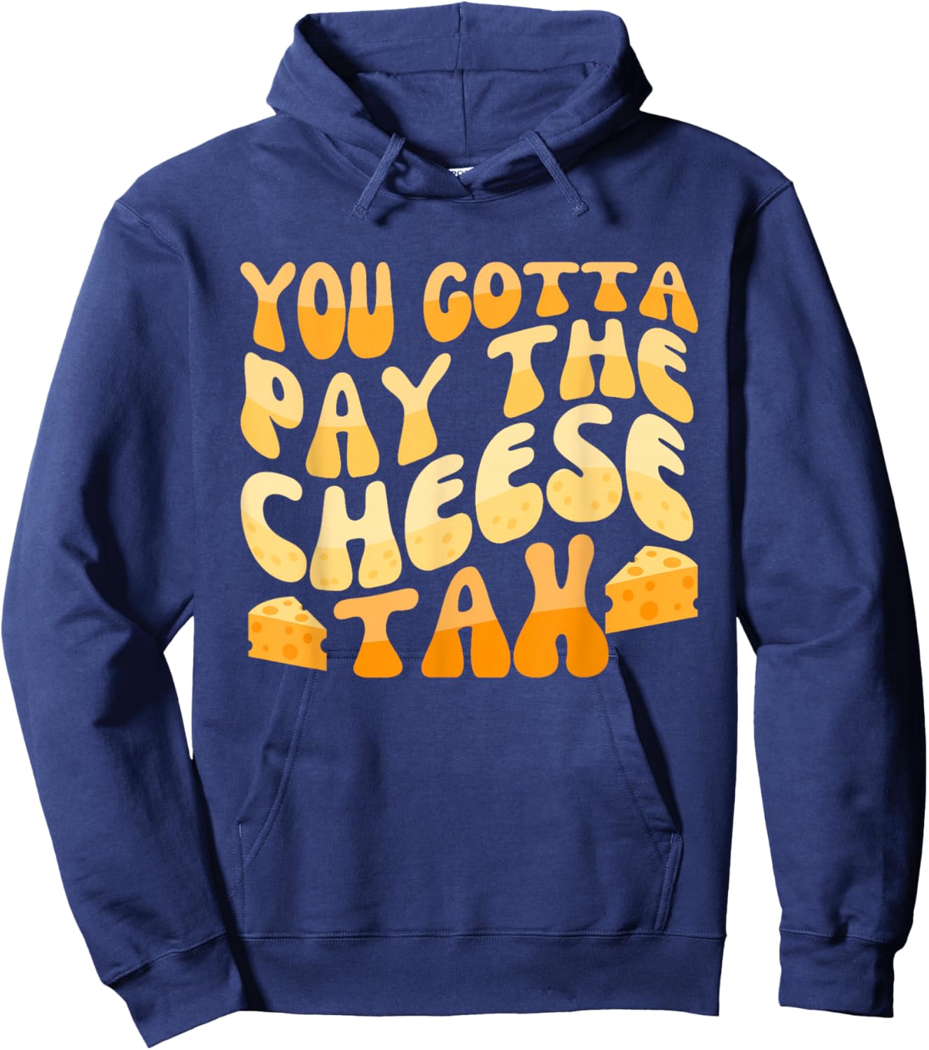 You Gotta Pay The Cheese Tax Chihuahua Meme Hoodie - Hoodie | Navy