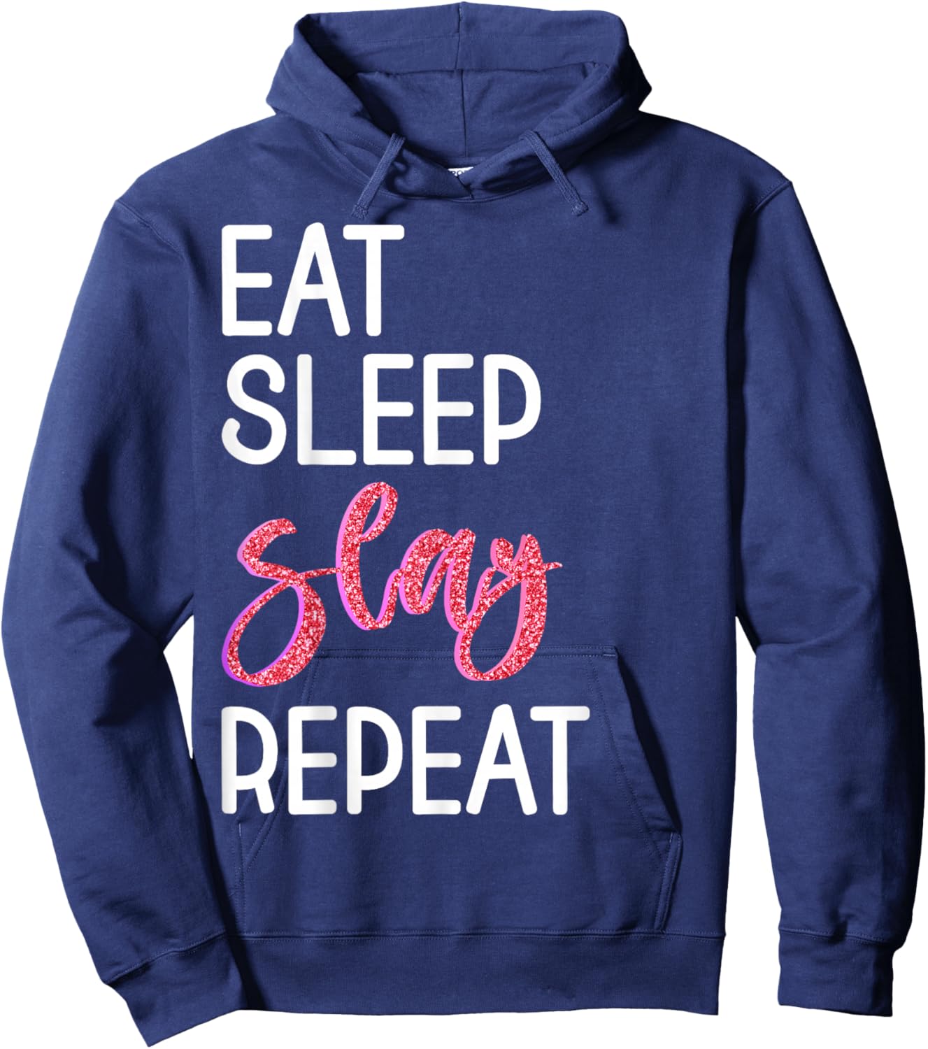 Eat Sleep Slay Repeat for Girls Sassy Quote Hoodie - Hoodie | Navy