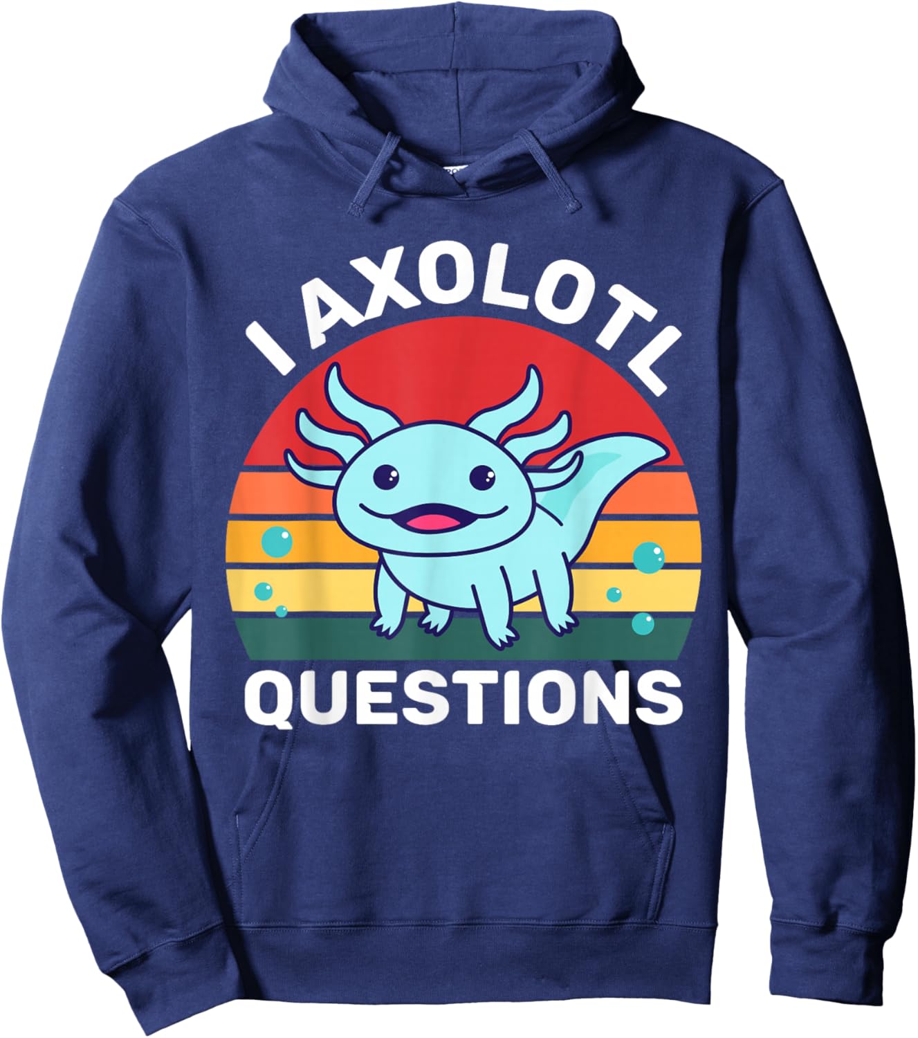 I Axolotl Questions Funny Cute Axolotl Hoodie - Hoodie | Navy