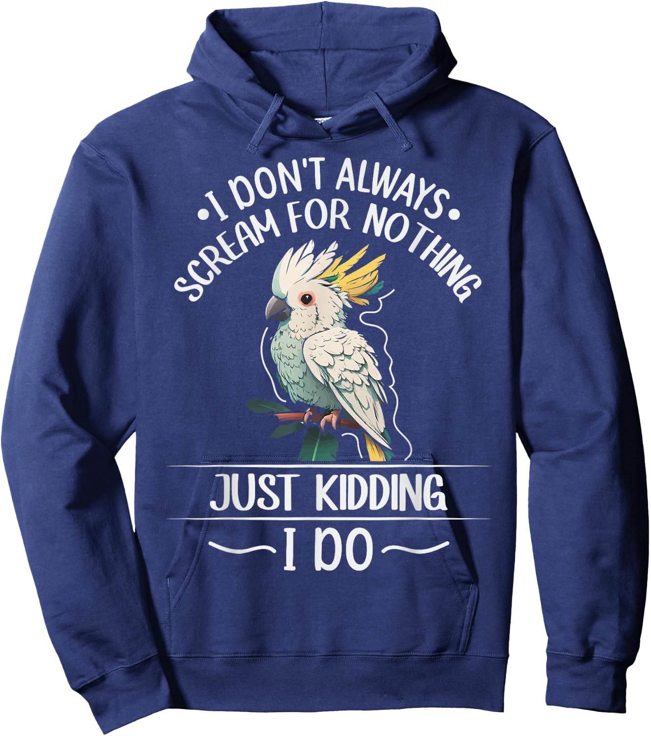 Cockatoo parrot Bird Quote for a Cockatoo owner Hoodie - Hoodie | Navy