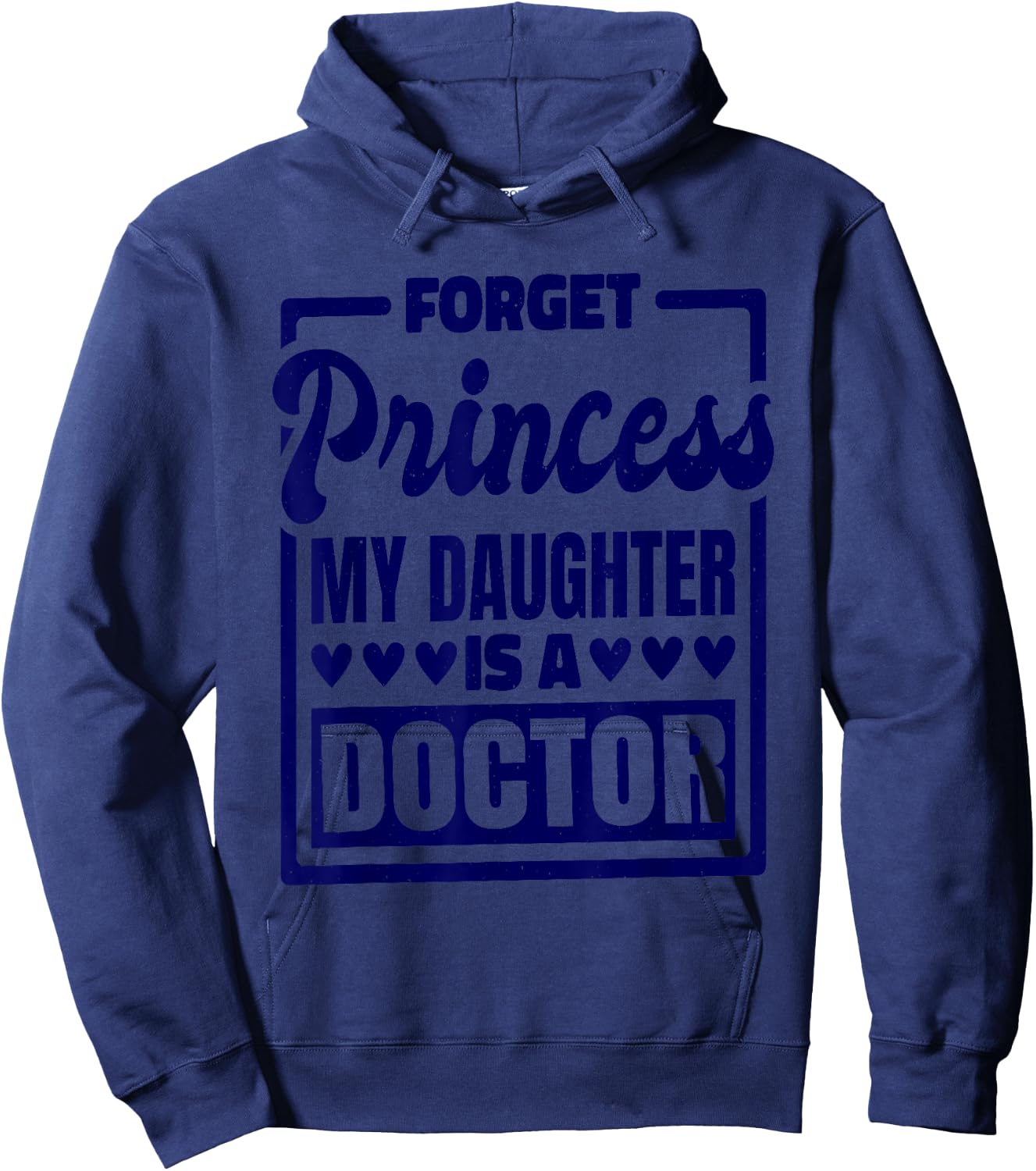 Forget Princess My Daughter Is A Doctor Hoodie - Hoodie | Navy
