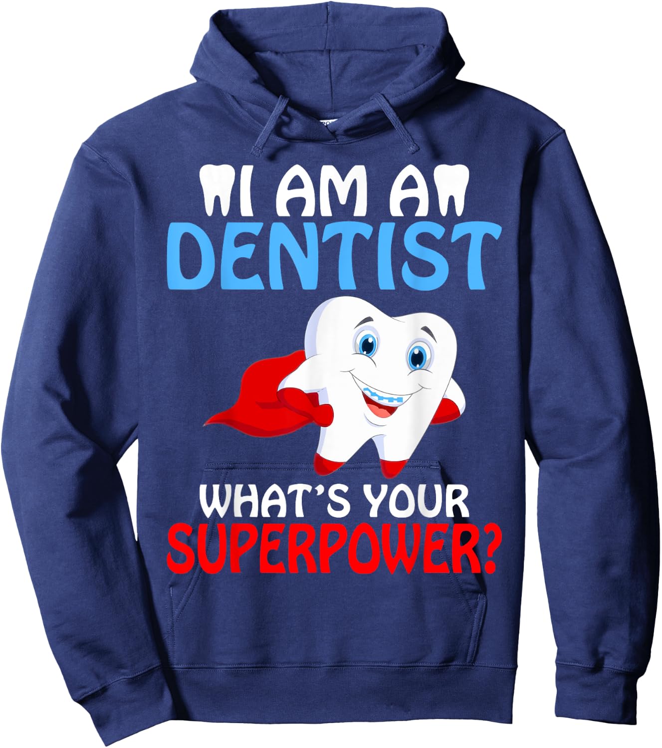 I am a Dentist whats your Superpower Dentist Hoodie - Hoodie | Navy