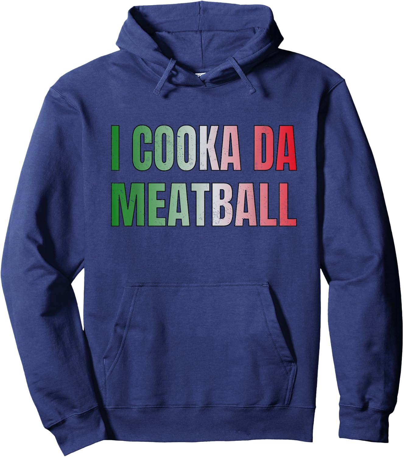 I Cooka Da Meatball Funny Italian Saying Meme Hoodie - Hoodie | Navy