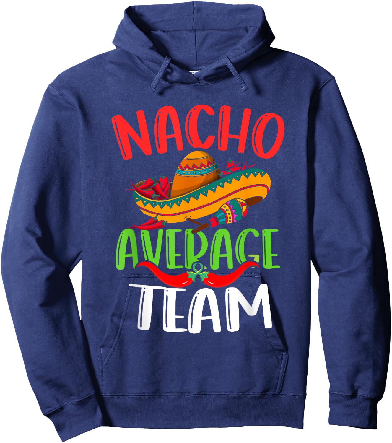 Nacho Average Team Mexican Funny Cinco de Mayo Hoodie - Hoodie | Navy