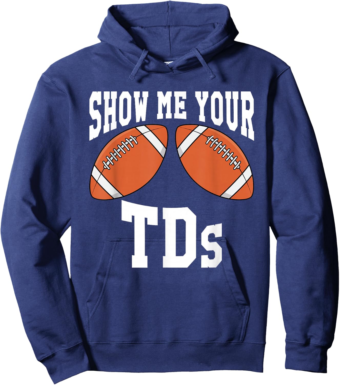 Funny Show Me Your TDs Hoodie - Hoodie | Navy