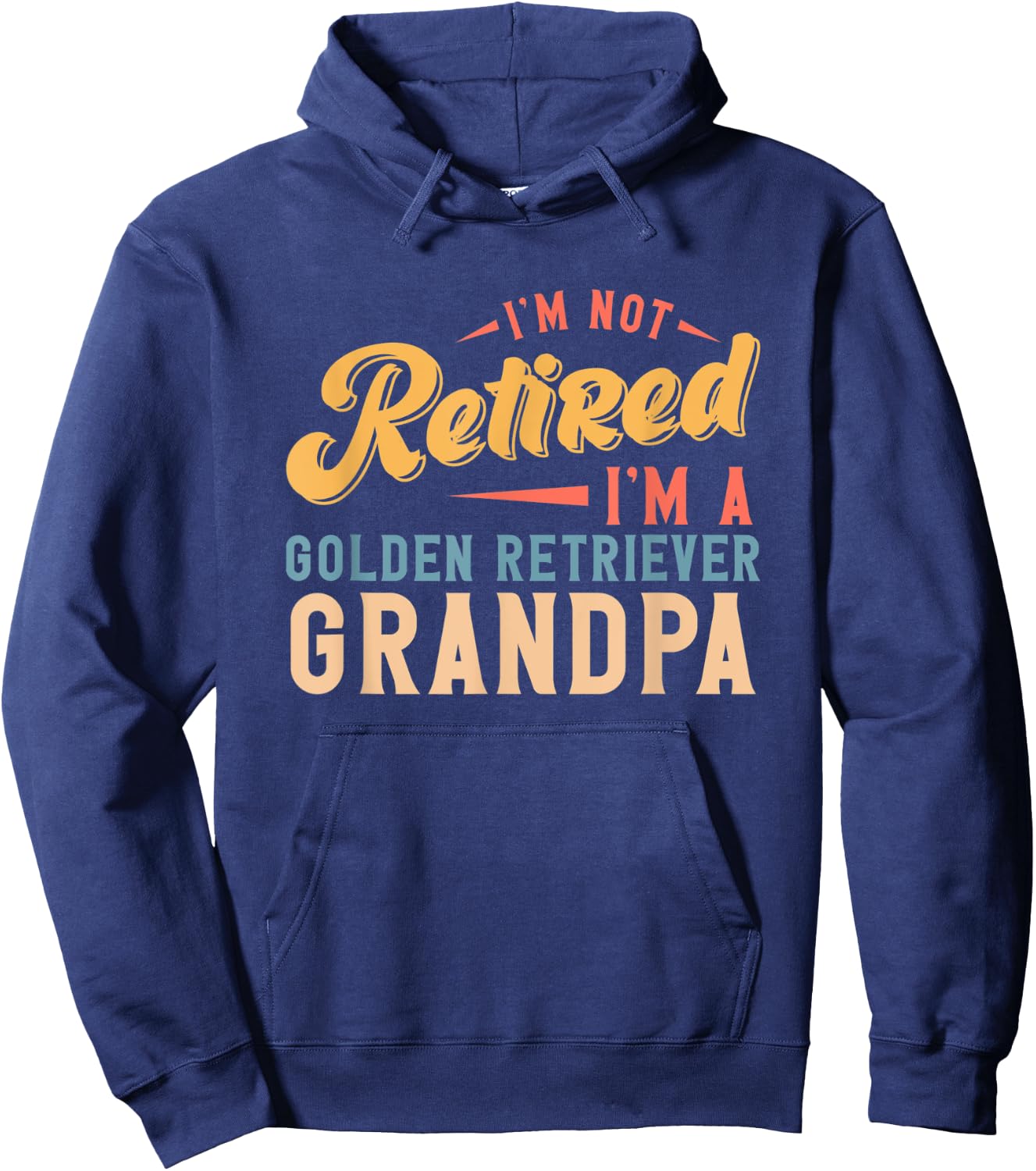 I'm Not Retired I'm A Golden Retriever Grandpa Hoodie - Hoodie | Navy