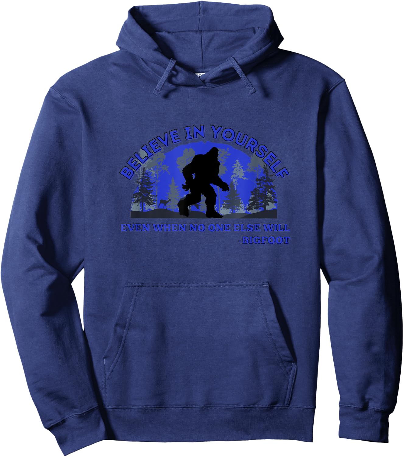 Believe In Yourself Funny Sasquatch Bigfoot Hoodie - Hoodie | Navy