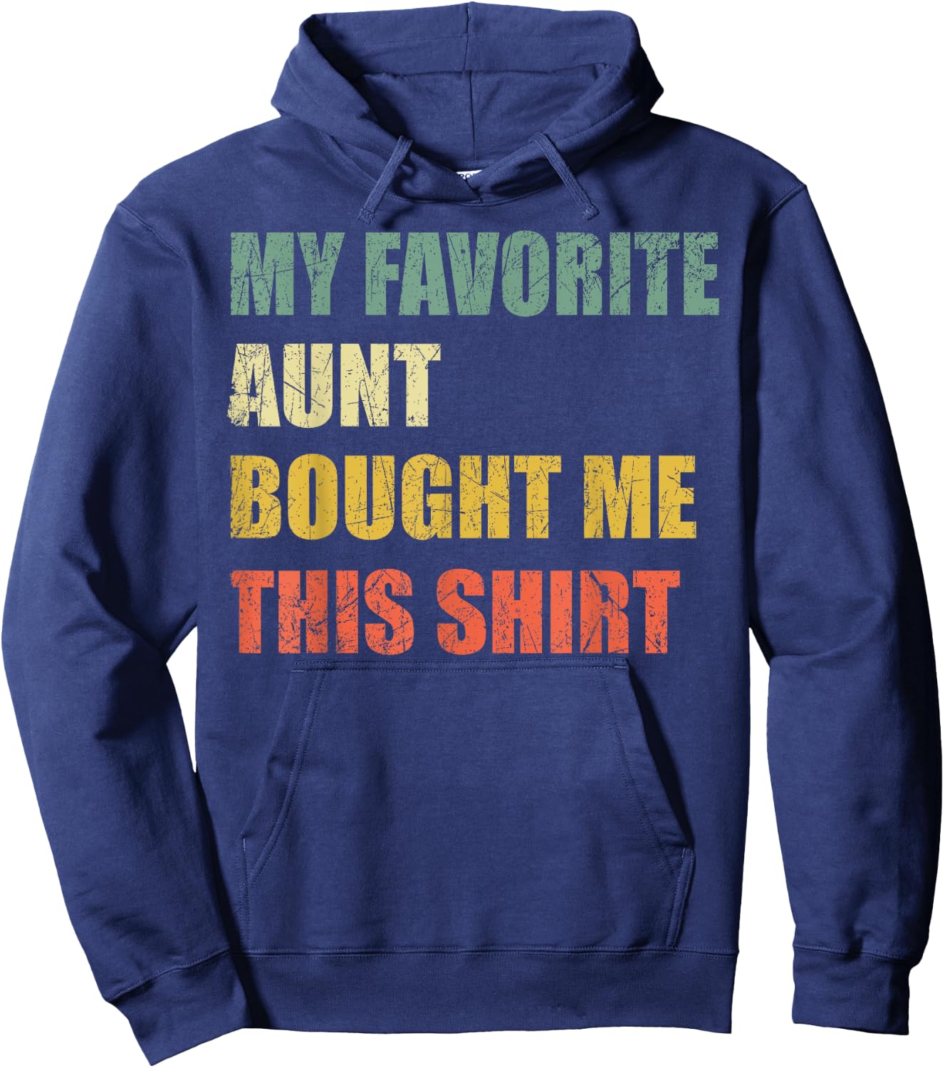 My Favorite Aunt Bought Me This Shirt Hoodie - Hoodie | Navy
